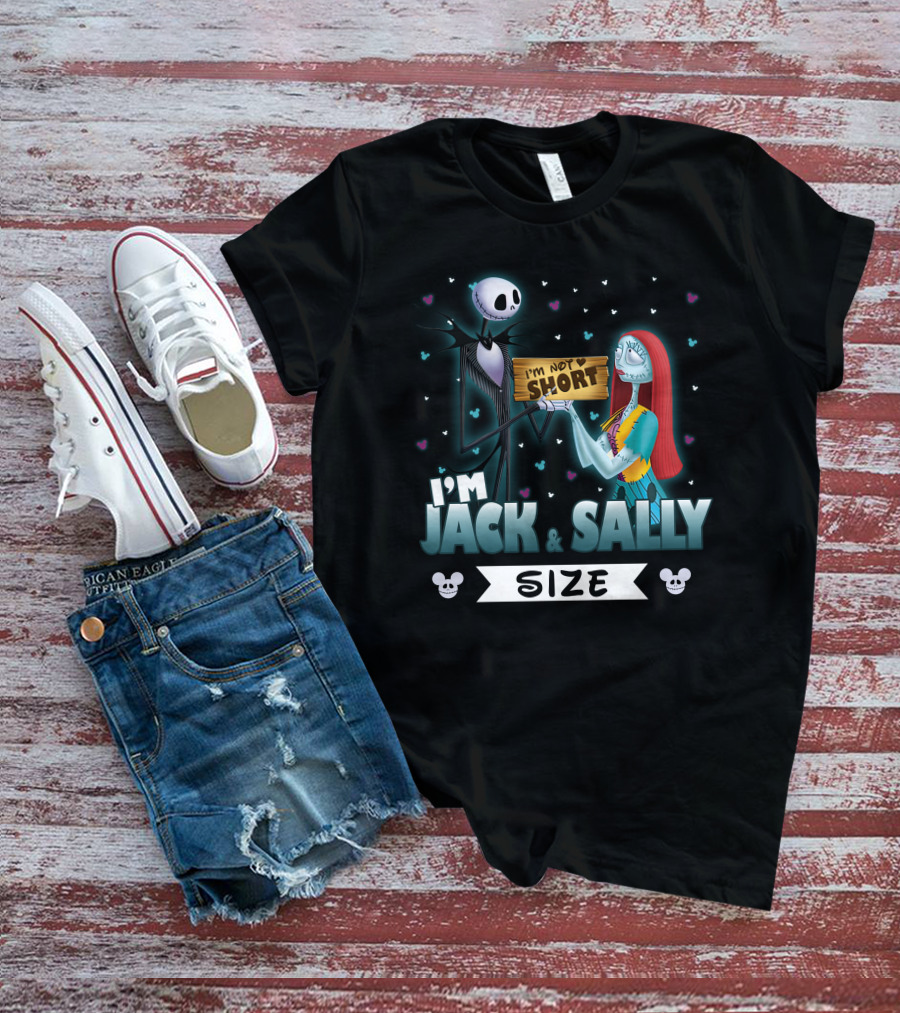 I'M NOT SHORT I'M JACK And SALLY SIZE WITH CHARACTERS AND MICKEY MOUSE EARS T-Shirt