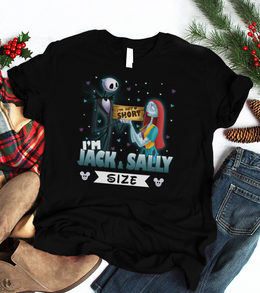 I'M NOT SHORT I'M JACK And SALLY SIZE WITH CHARACTERS AND MICKEY MOUSE EARS T-Shirt
