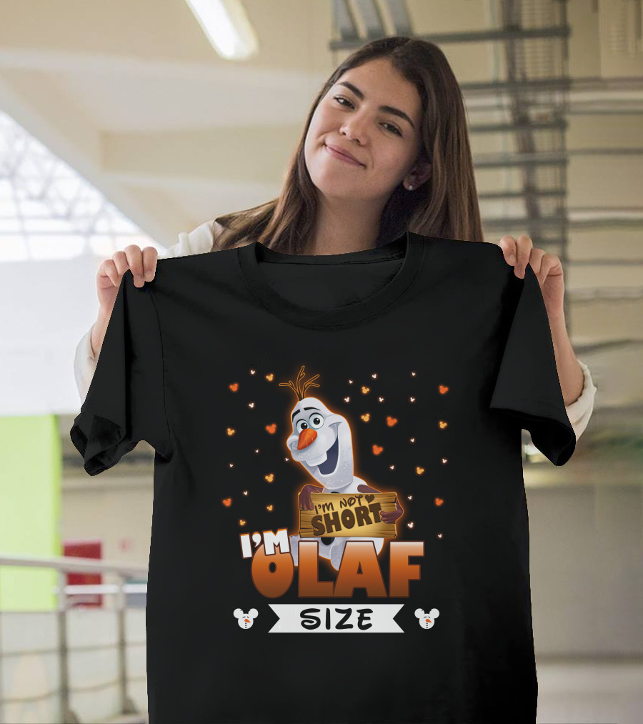 I'M NOT SHORT OLAF SIZE T-Shirt