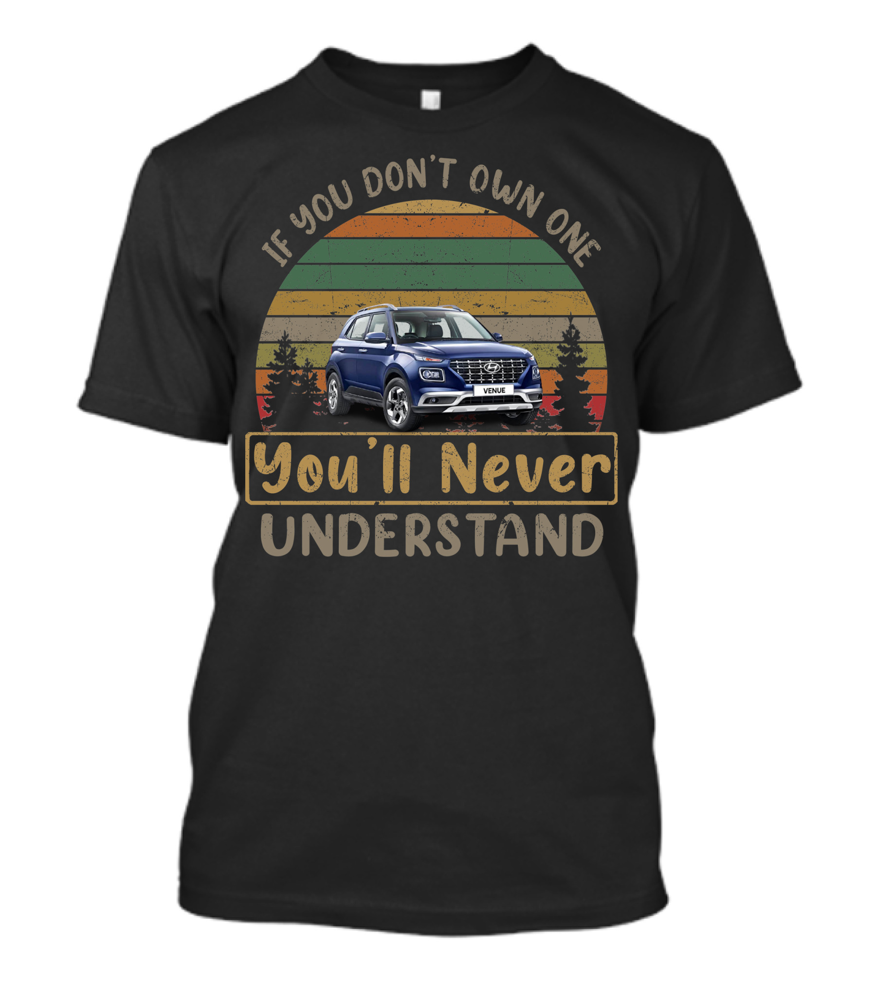 Hyundai Venue If You Don't Own One You'll Never Understand T-Shirt