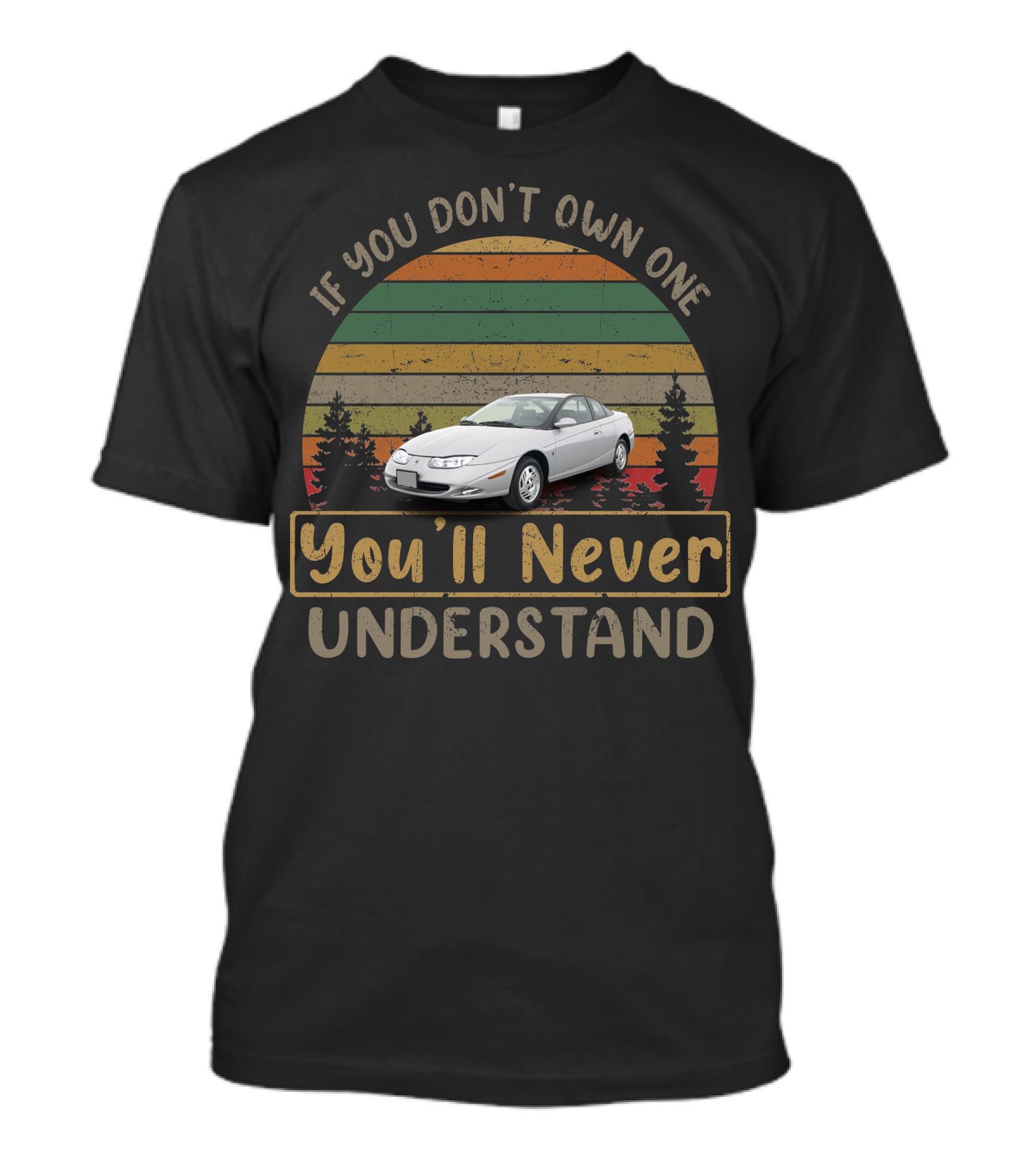 2001 Saturn SC2 If You Don't Own One You'll Never Understand T-Shirt