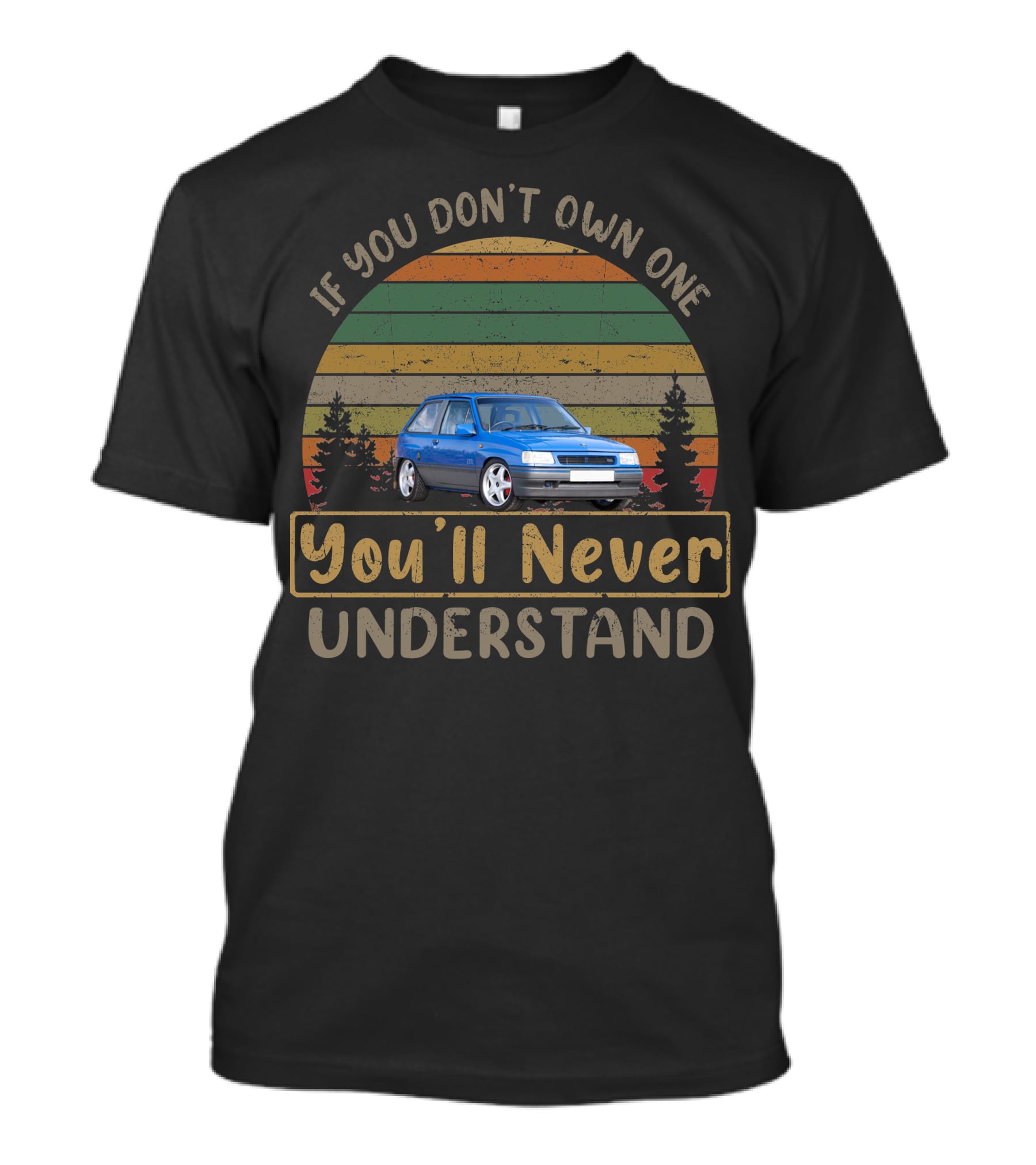 If You Don't Own One Vauxhall Nova STi You'll Never Understand T-Shirt