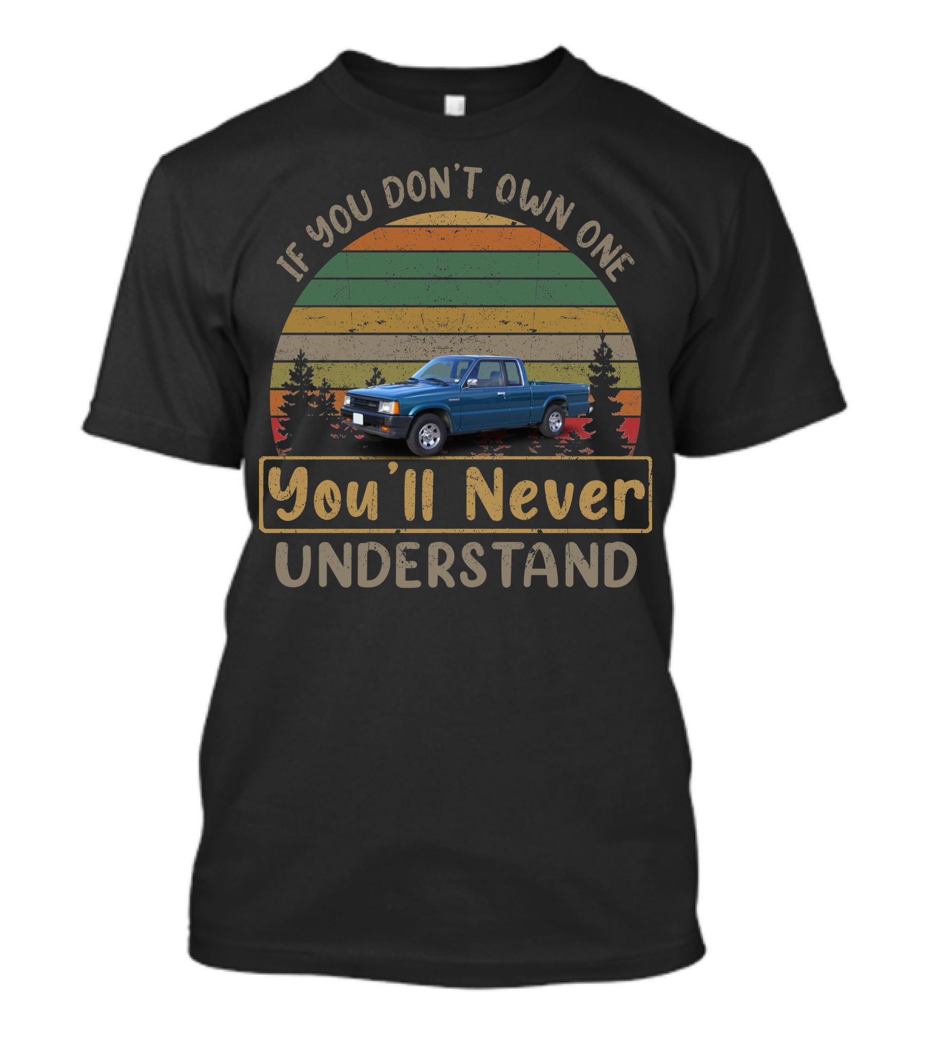 1992 Mazda B2600i If You Don't Own One You'll Never Understand T-Shirt