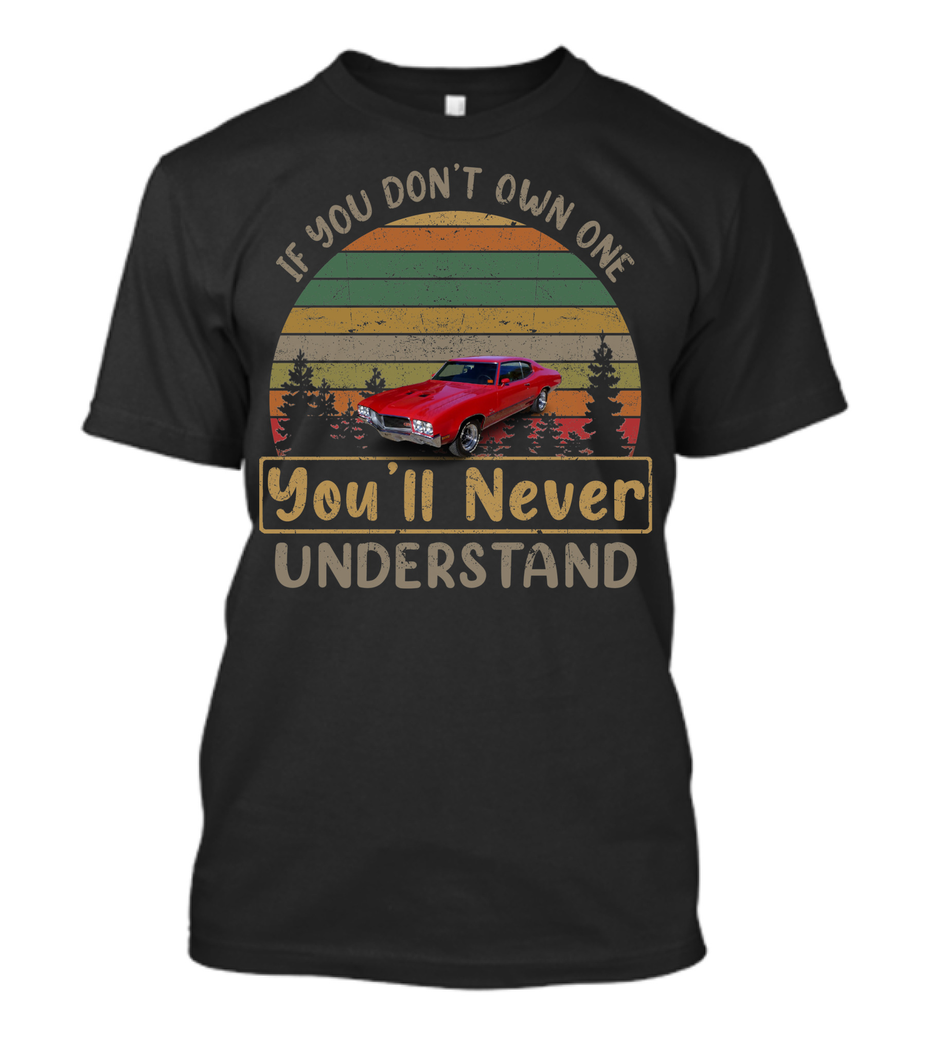 1970 Buick GS If You Don’t Own One You’ll Never Understand T-Shirt