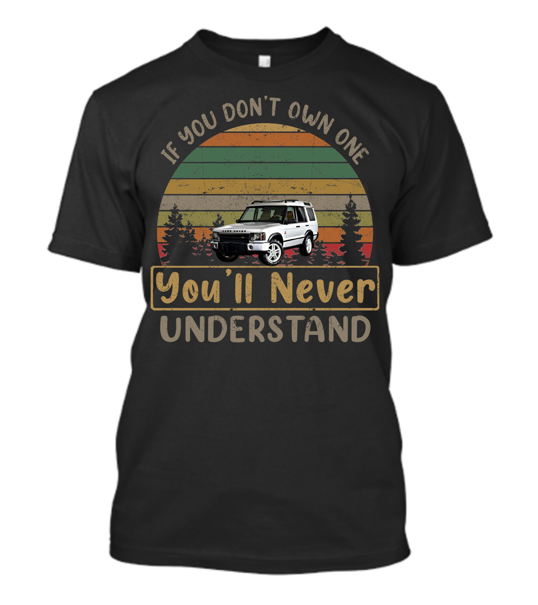 2004 Land Rover Discovery If You Don't Own One You'll Never Understand T-Shirt