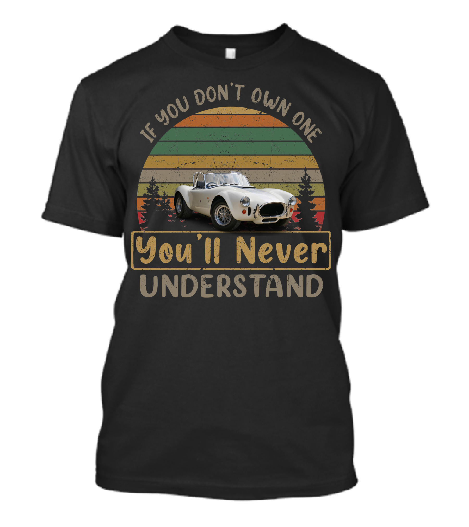 AC COBRA If You Don't Own One You'll Never Understand Vintage Car T-Shirt