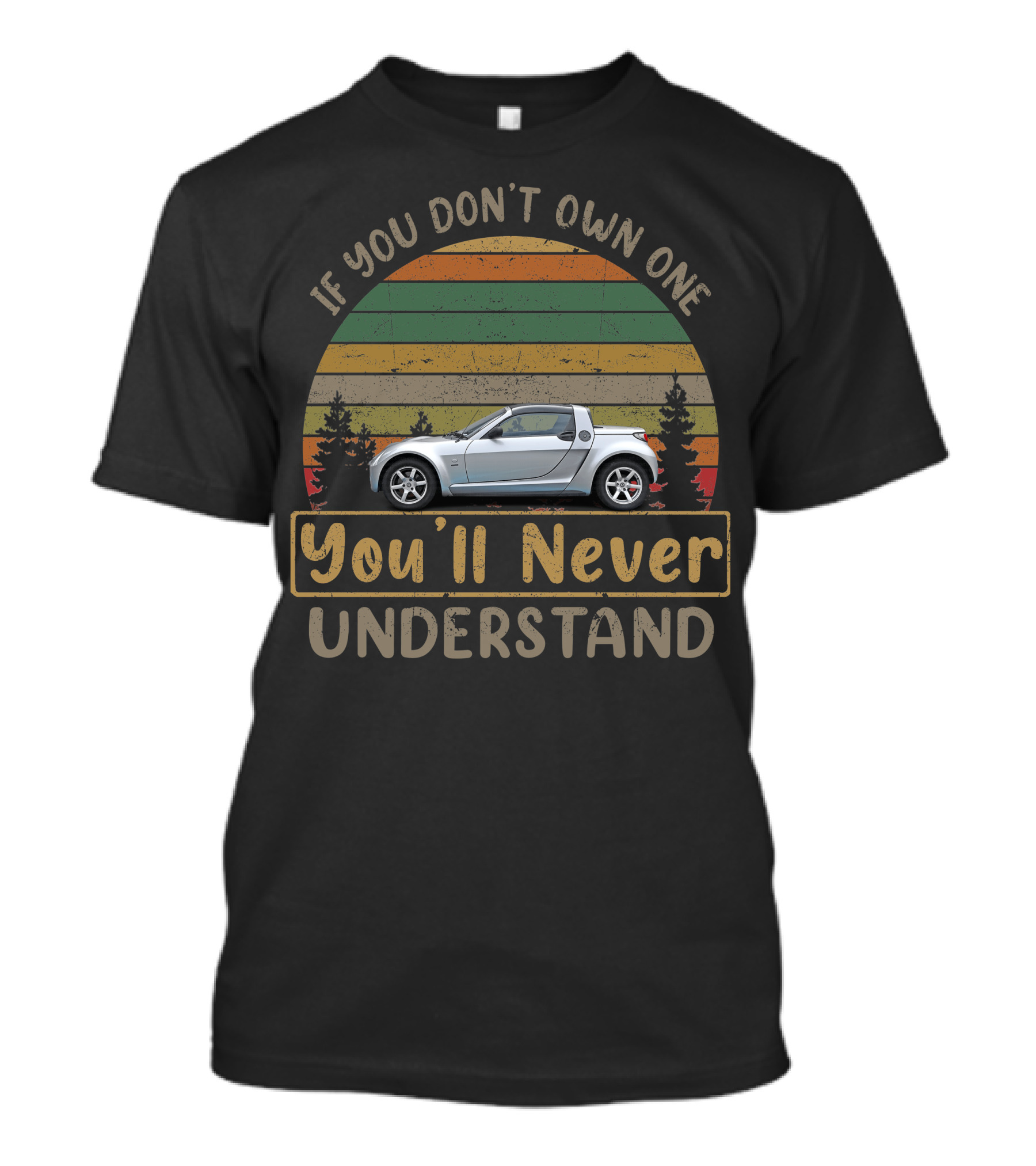 Smart Roadster If You Don't Own One You'll Never Understand T-Shirt