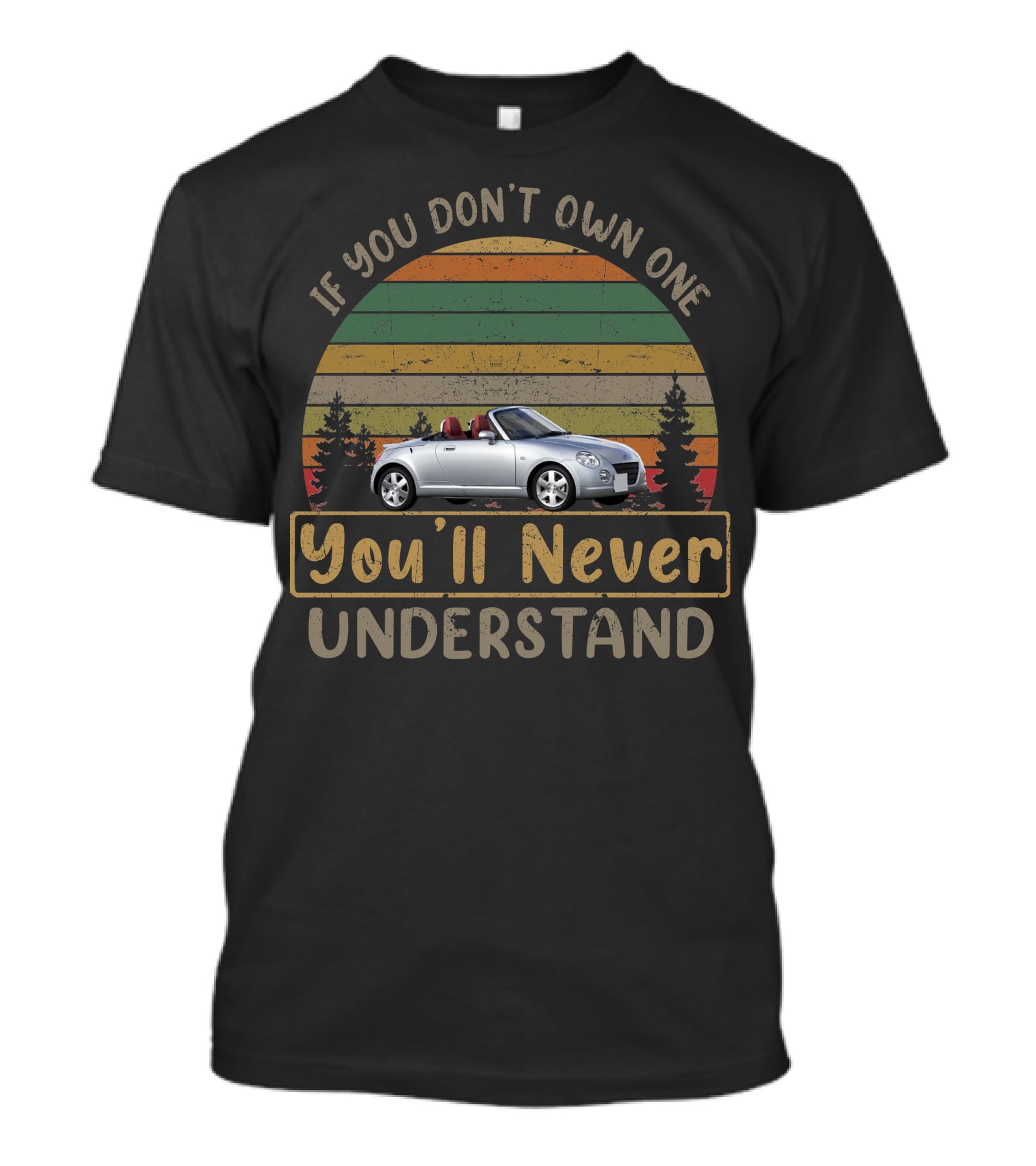 If You Don't Own One You'll Never Understand Daihatsu Copen T-Shirt
