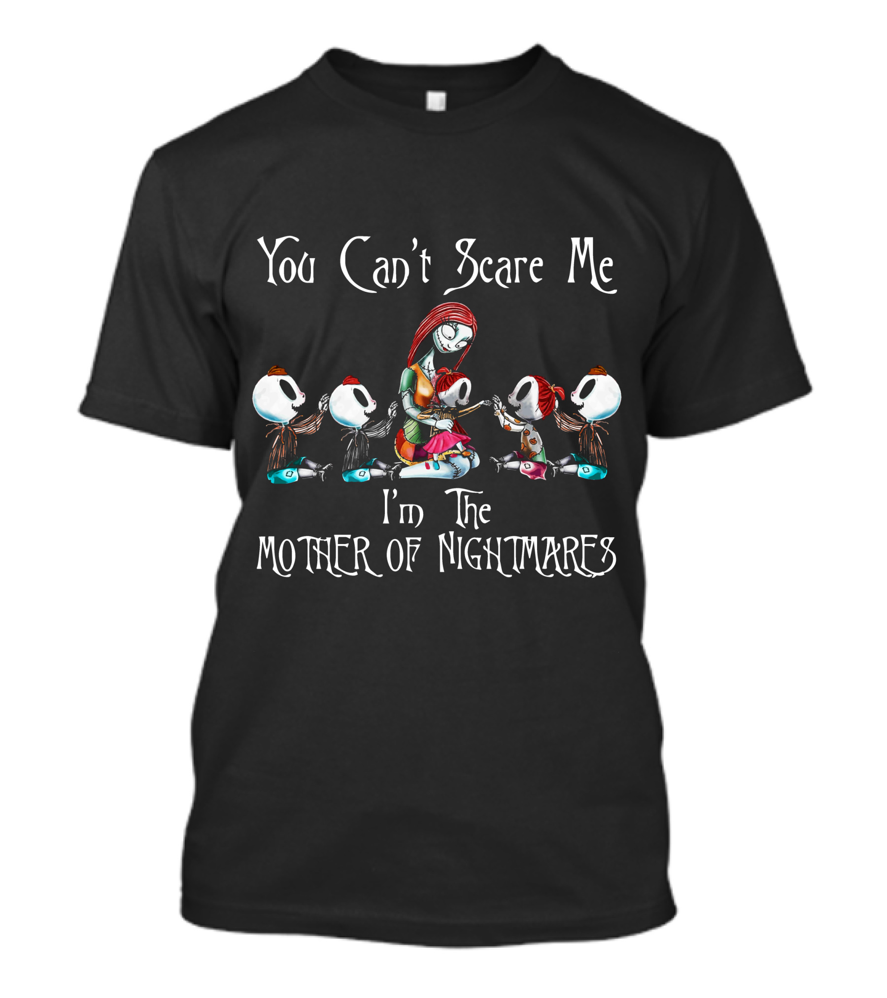 You Can't Scare Me I'm The Mother Of Nightmares Skeleton Family T-Shirt