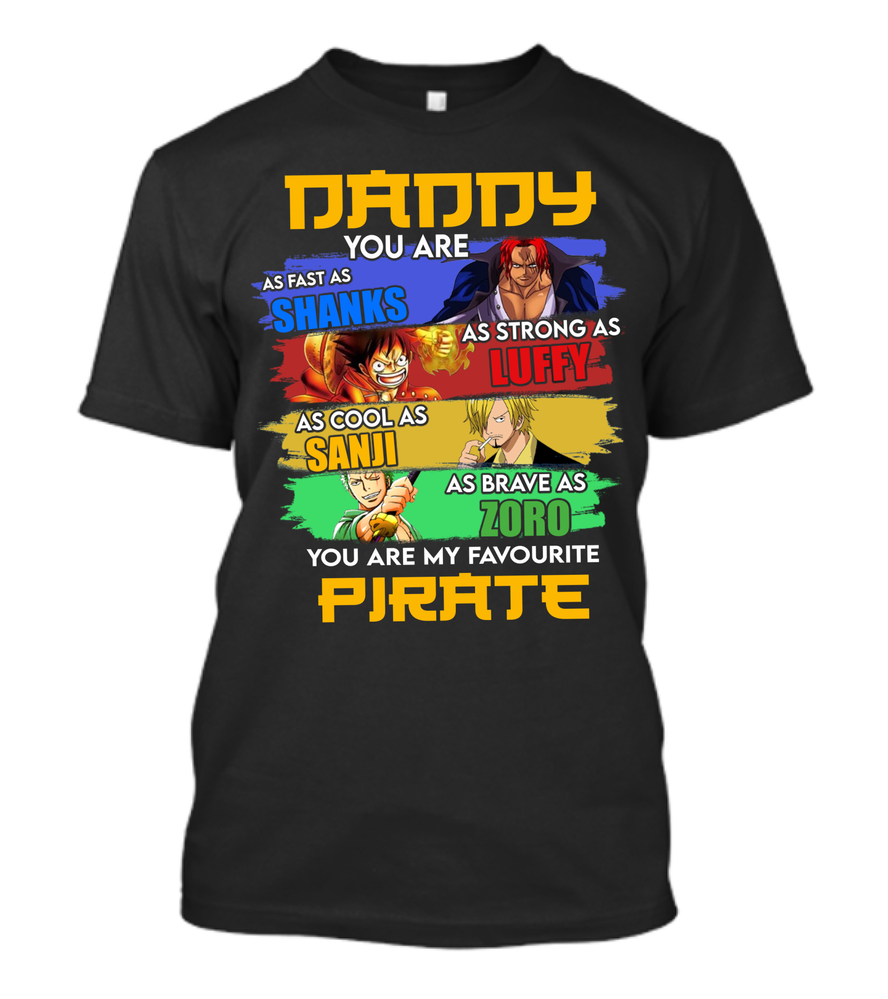 Daddy You Are As Fast As Shanks As Strong As Luffy As Cool As Sanji As Brave As Zoro You Are My Favourite Pirate T-Shirt