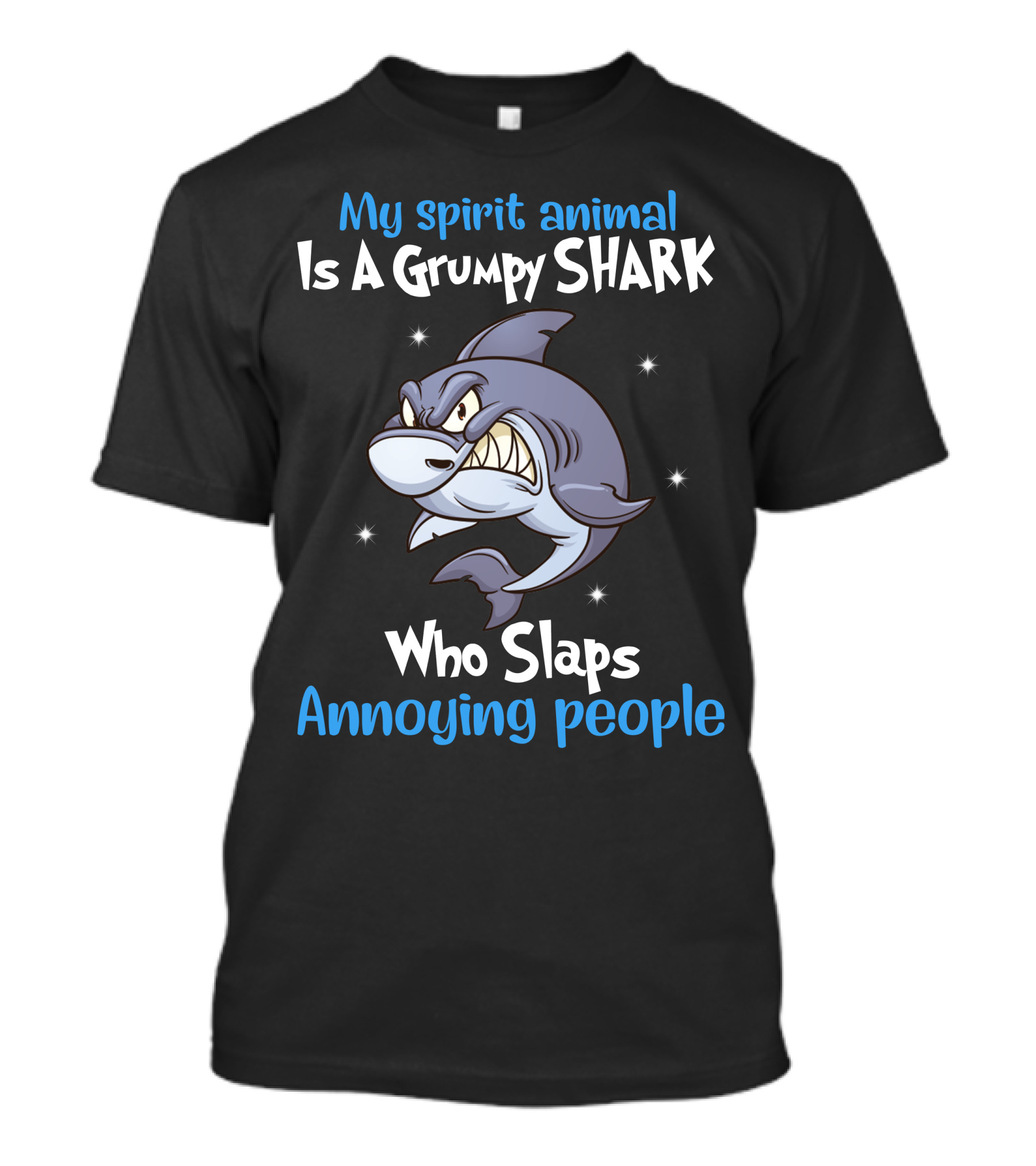 My Spirit Animal Is A Grumpy Shark Who Slaps Annoying People T-Shirt