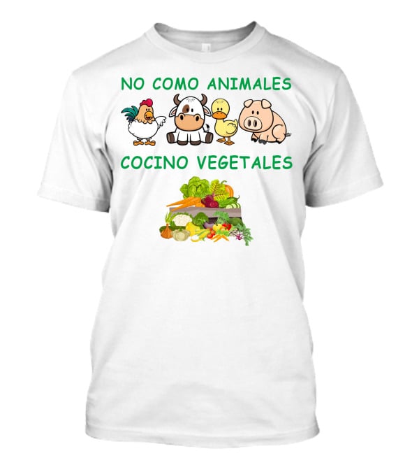 No Como Animales Cocino Vegetales Granja Pollo Vaca Pato Cerdo Verduras T-Shirt