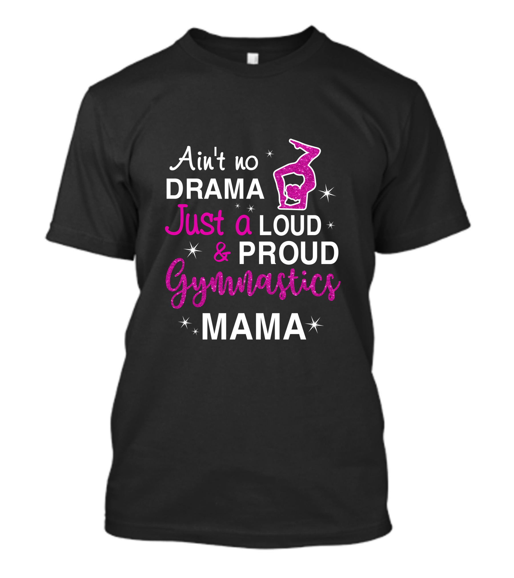 Ain't No Drama Just A Loud And Proud Gymnastics Mama T-Shirt