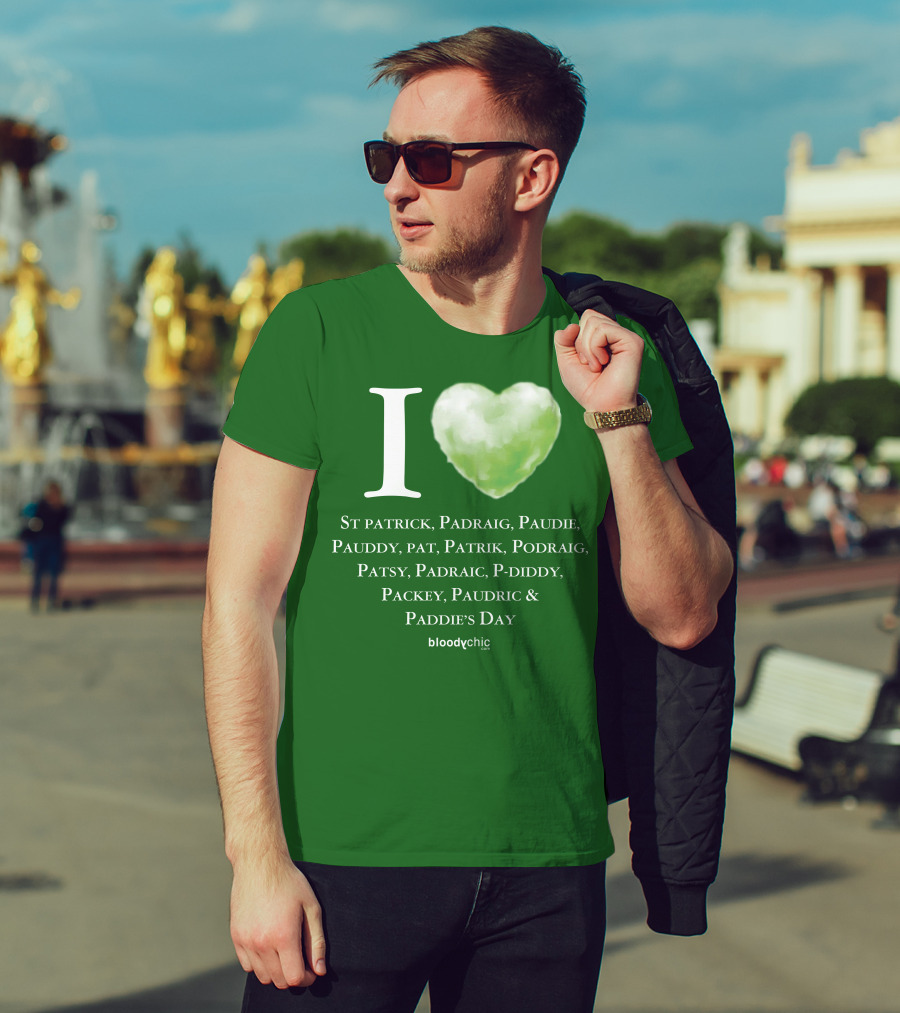 I Love St Patrick Padraig Paudie Pauddy Pat Patrik Podraig Patsy Padraic P-Diddy Packey Paudric Paddie’s Day T-Shirt