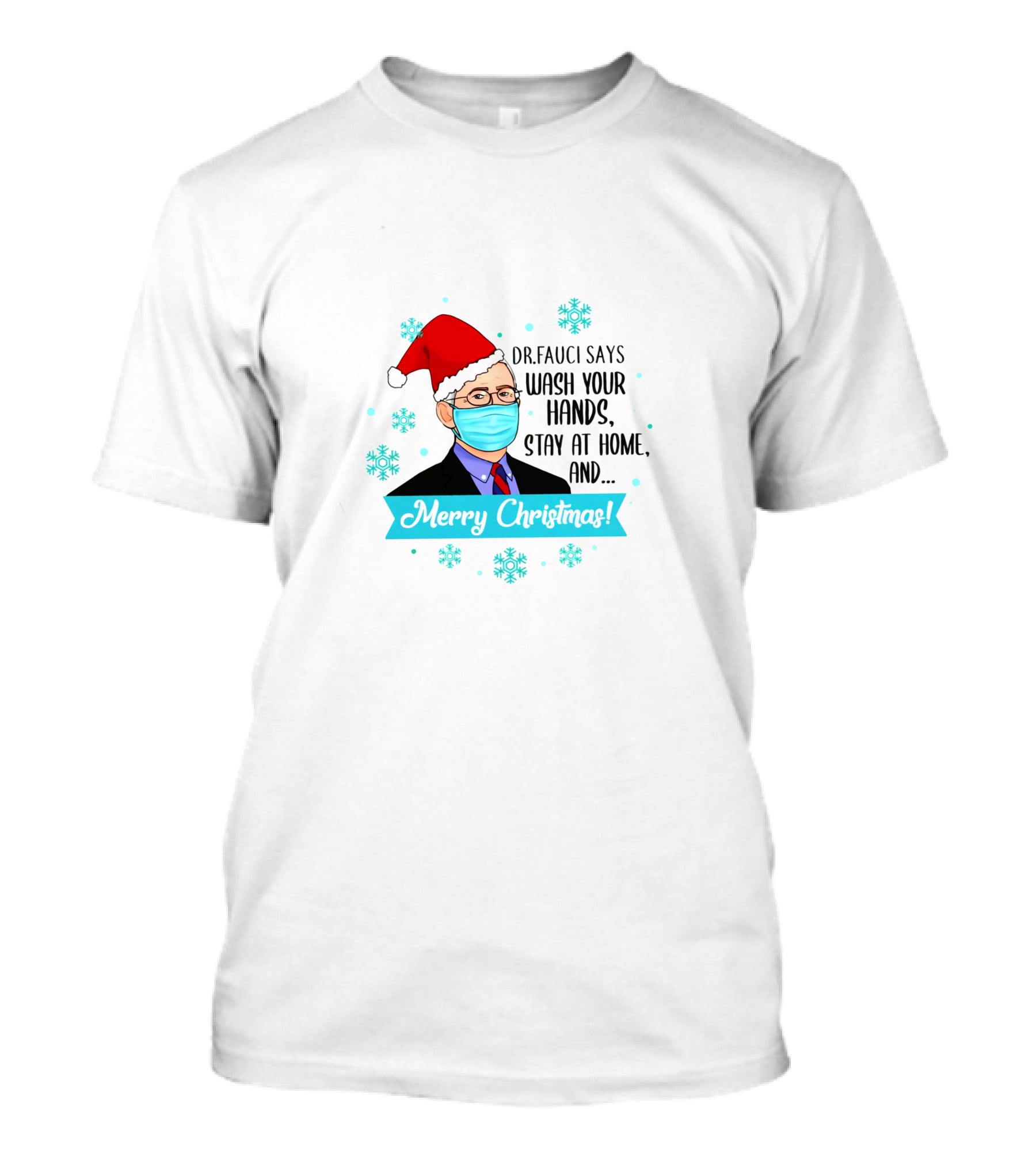 Dr Fauci Says Wash Your Hands Stay At Home Merry Christmas Funny T-Shirt