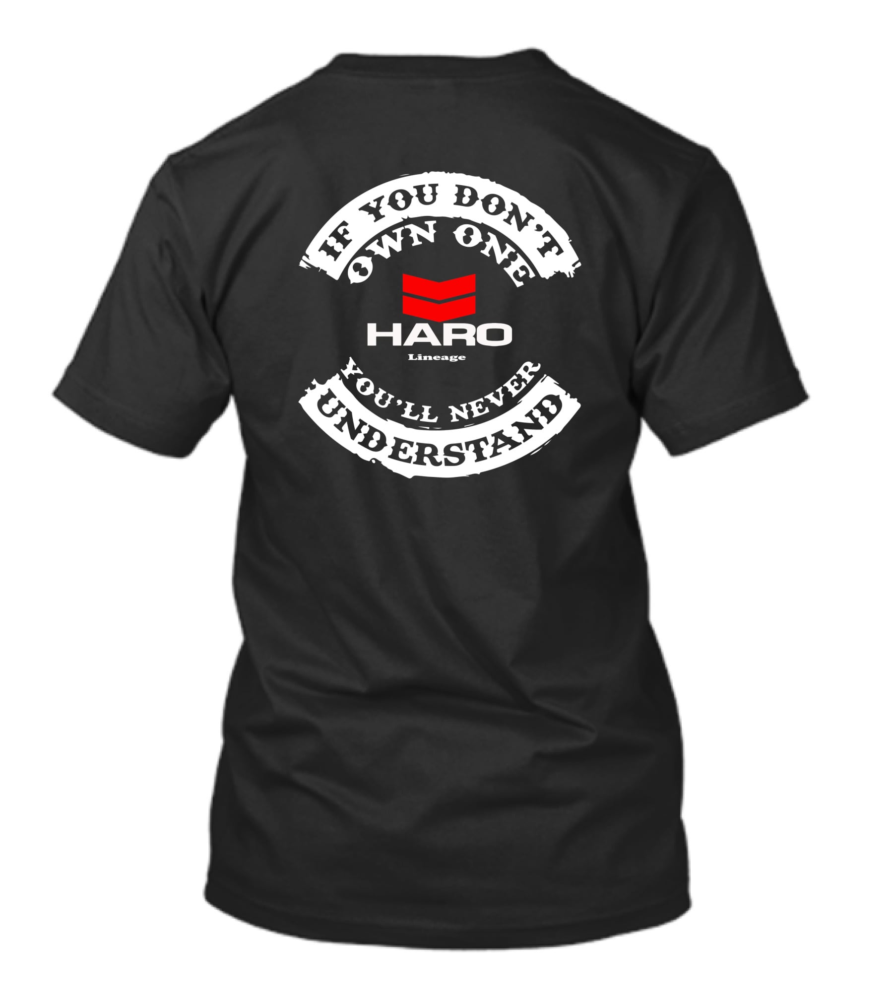 If You Don't Own One You'll Never Understand HARO Lineage T-Shirt