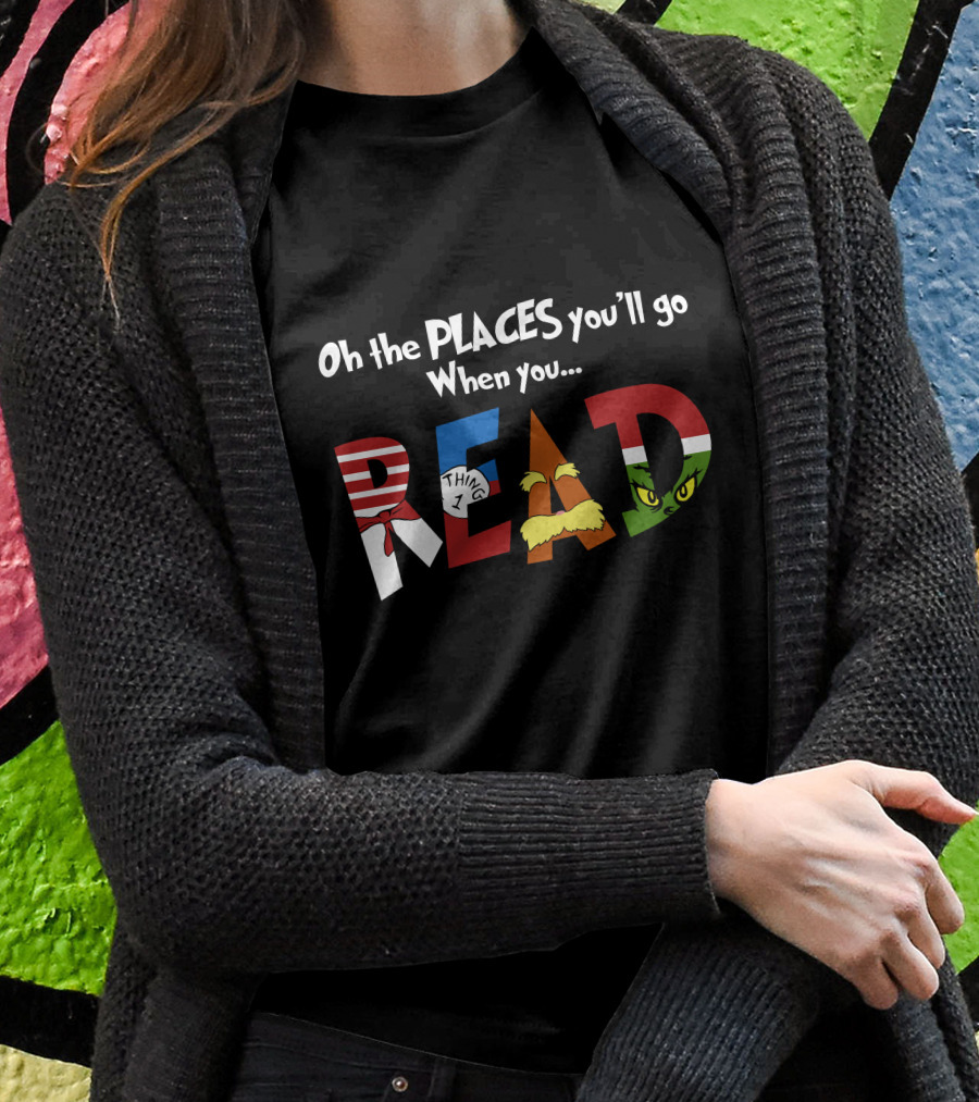 Oh The Places You'll Go When You Read Dr. Seuss Characters T-Shirt