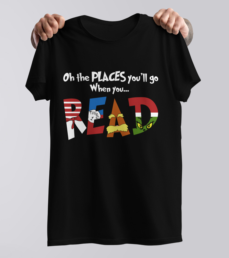 Oh The Places You'll Go When You Read Dr. Seuss Characters T-Shirt