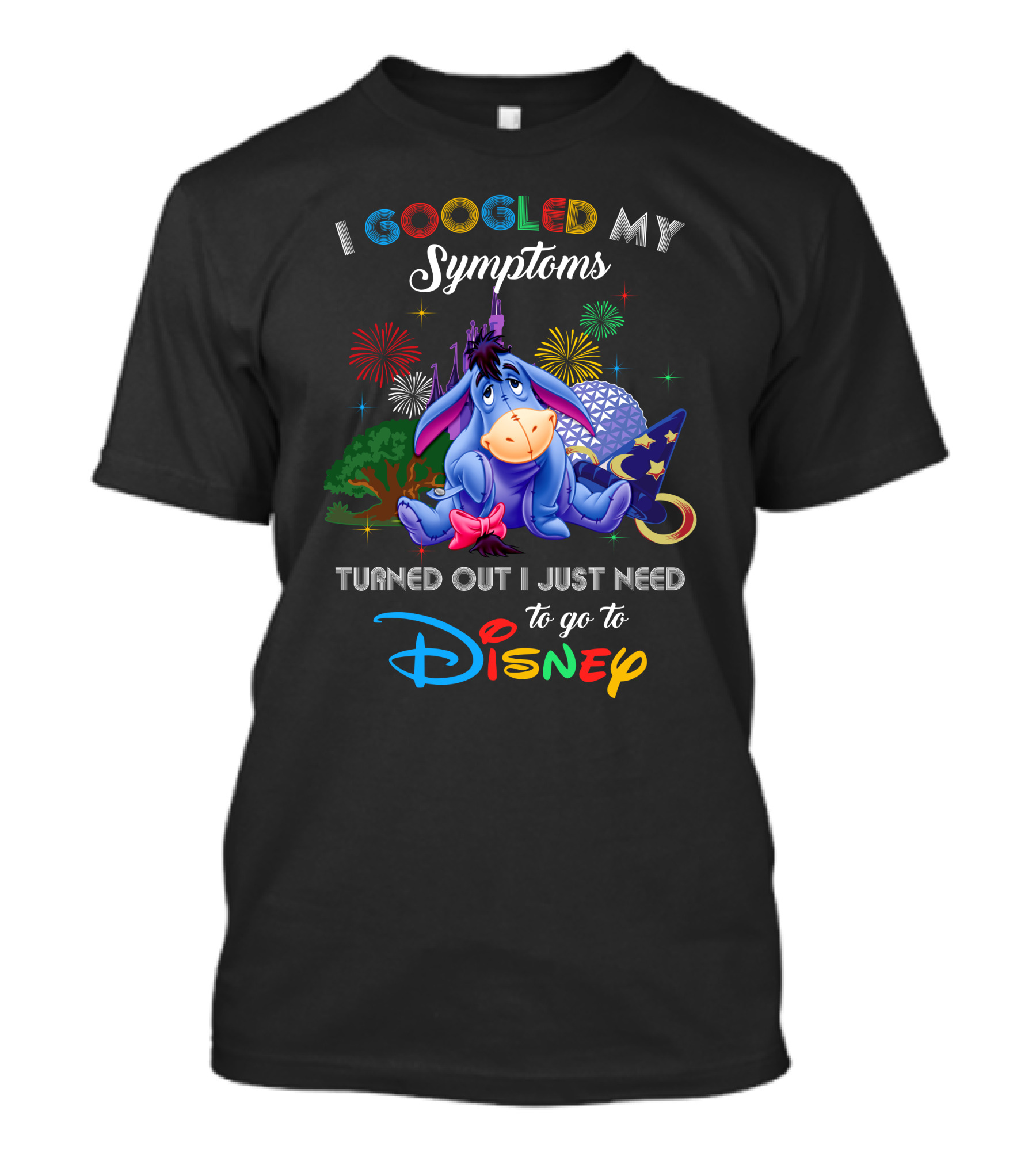 I Googled My Symptoms Turned Out I Just Need To Go To Disney Eeyore T-Shirt