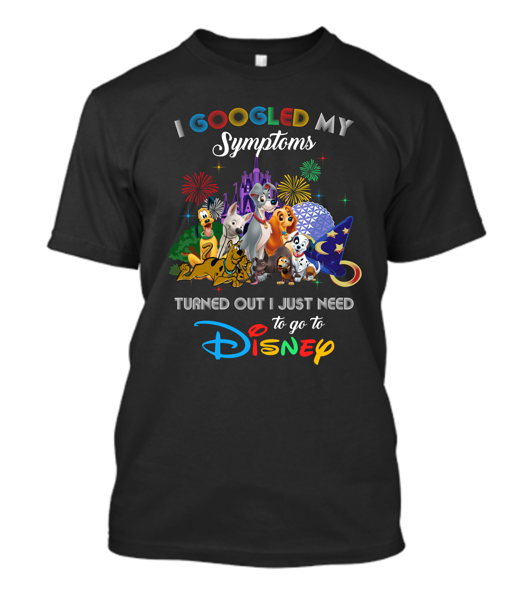 I Googled My Symptoms Turned Out I Just Need To Go To Disney Dogs T-Shirt