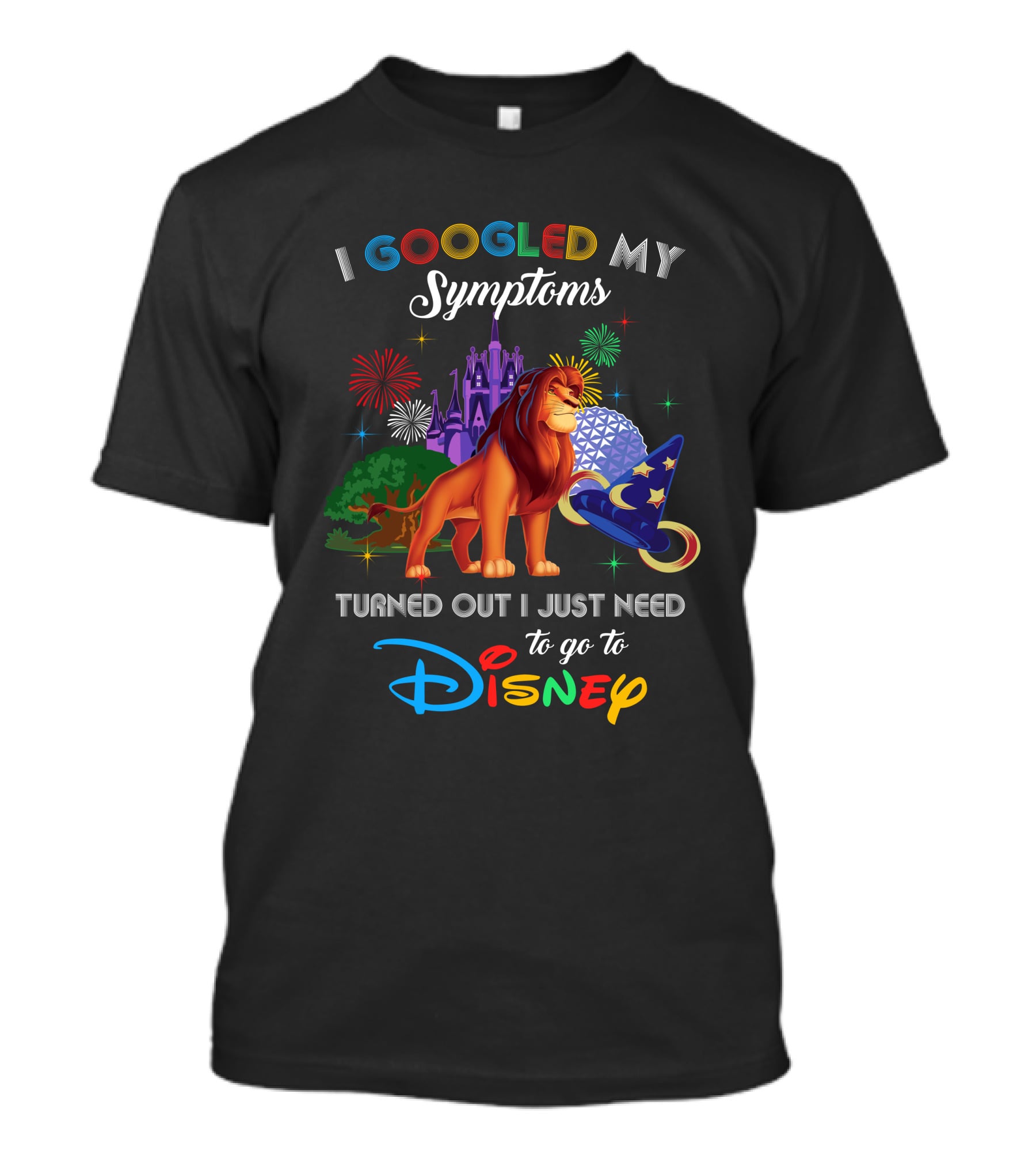 I Googled My Symptoms Turned Out I Just Need To Go To Disney Lion King T-Shirt
