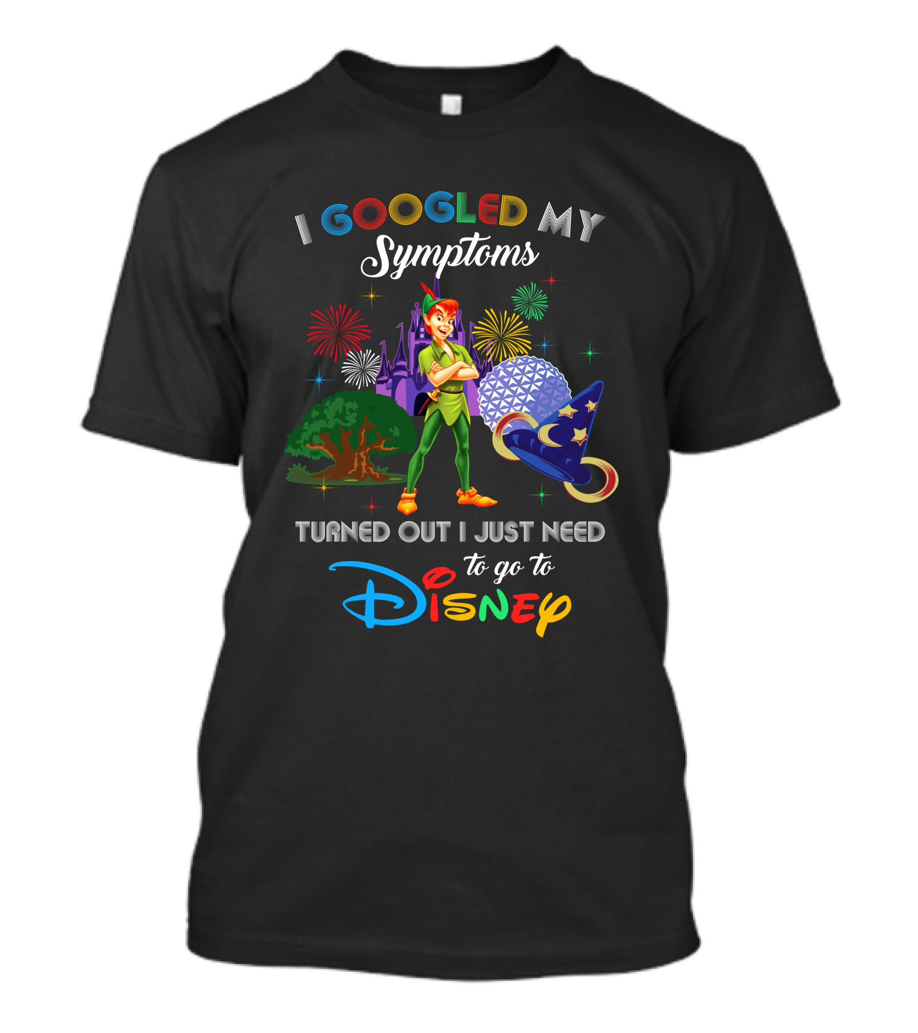 I Googled My Symptoms Turned Out I Just Need To Go To Disney With Peter Pan T-Shirt