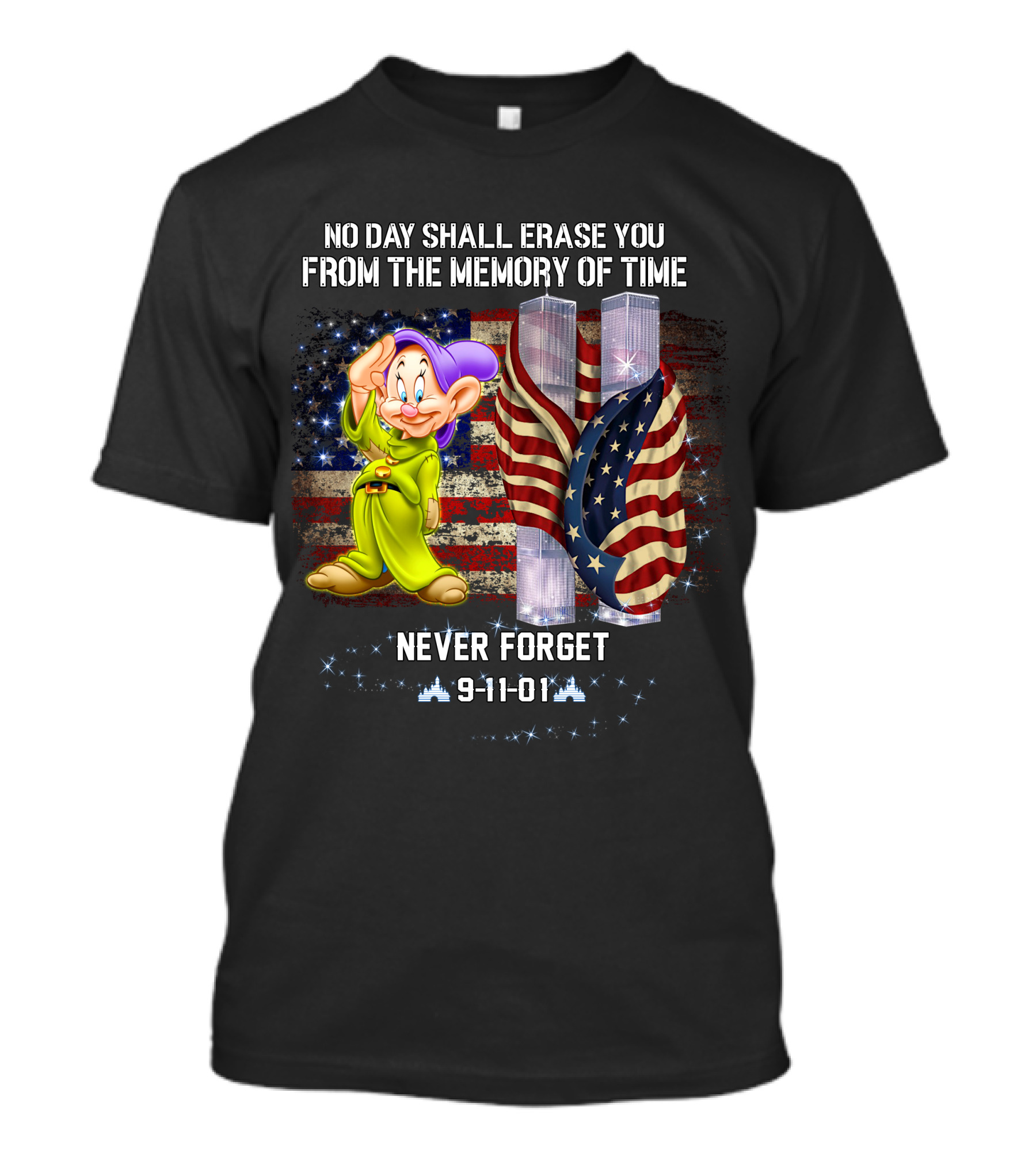 No Day Shall Erase You Patriot Dopey Never Forget 9-11-01 T-Shirt