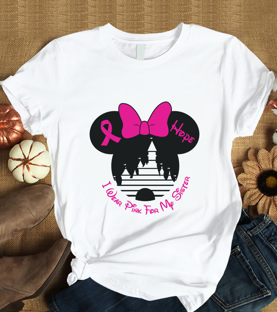 Hope I Wear Pink For My Sister T-Shirt