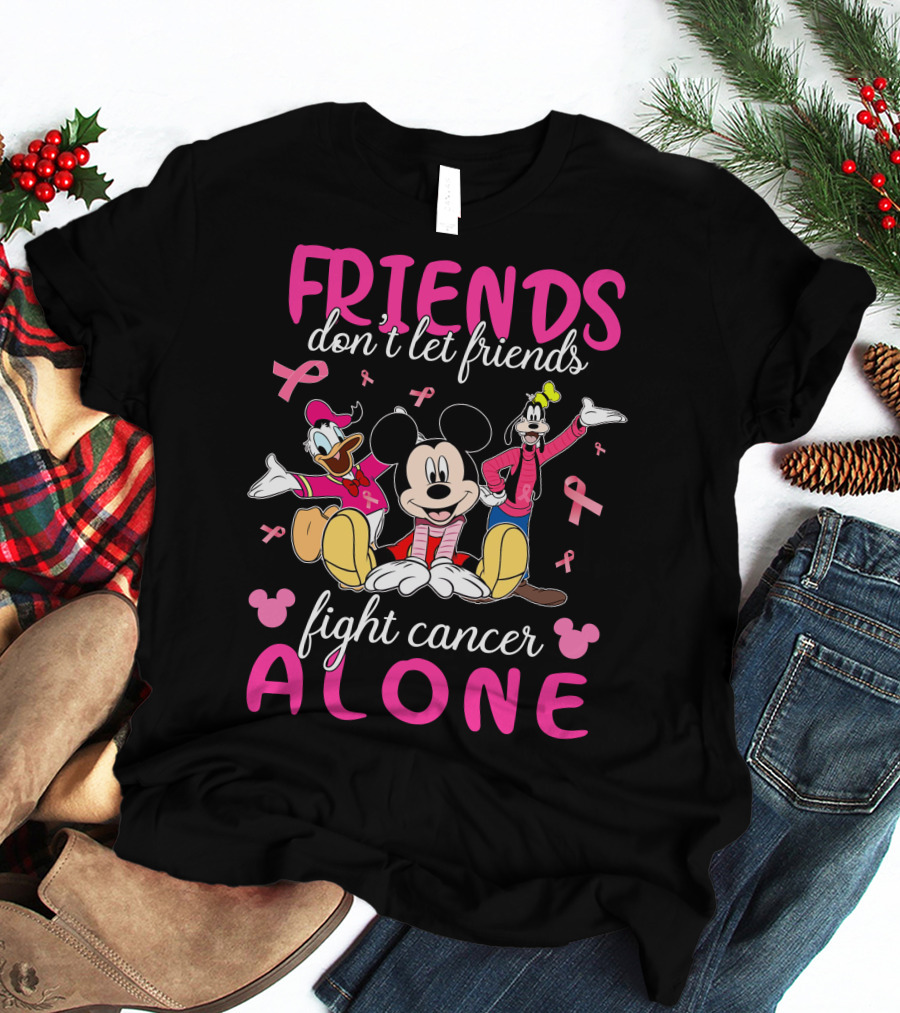 FRIENDS Don't Let Friends Fight Cancer Alone Mickey Minnie Goofy Donald T-Shirt