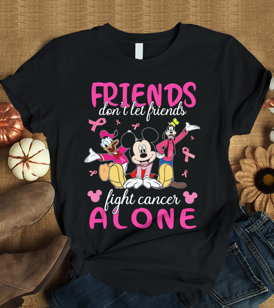 FRIENDS Don't Let Friends Fight Cancer Alone Mickey Minnie Goofy Donald T-Shirt