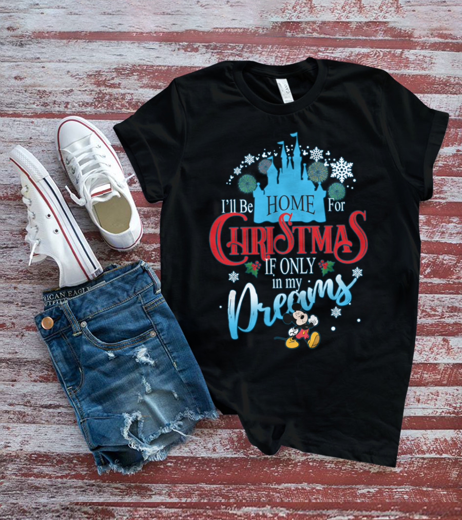 I'll Be Home For Christmas If Only In My Dreams Mickey Mouse Snowflakes Castle T-Shirt