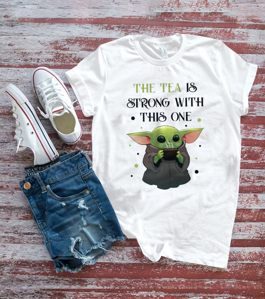 The Tea Is Strong With This One Baby Yoda T-Shirt