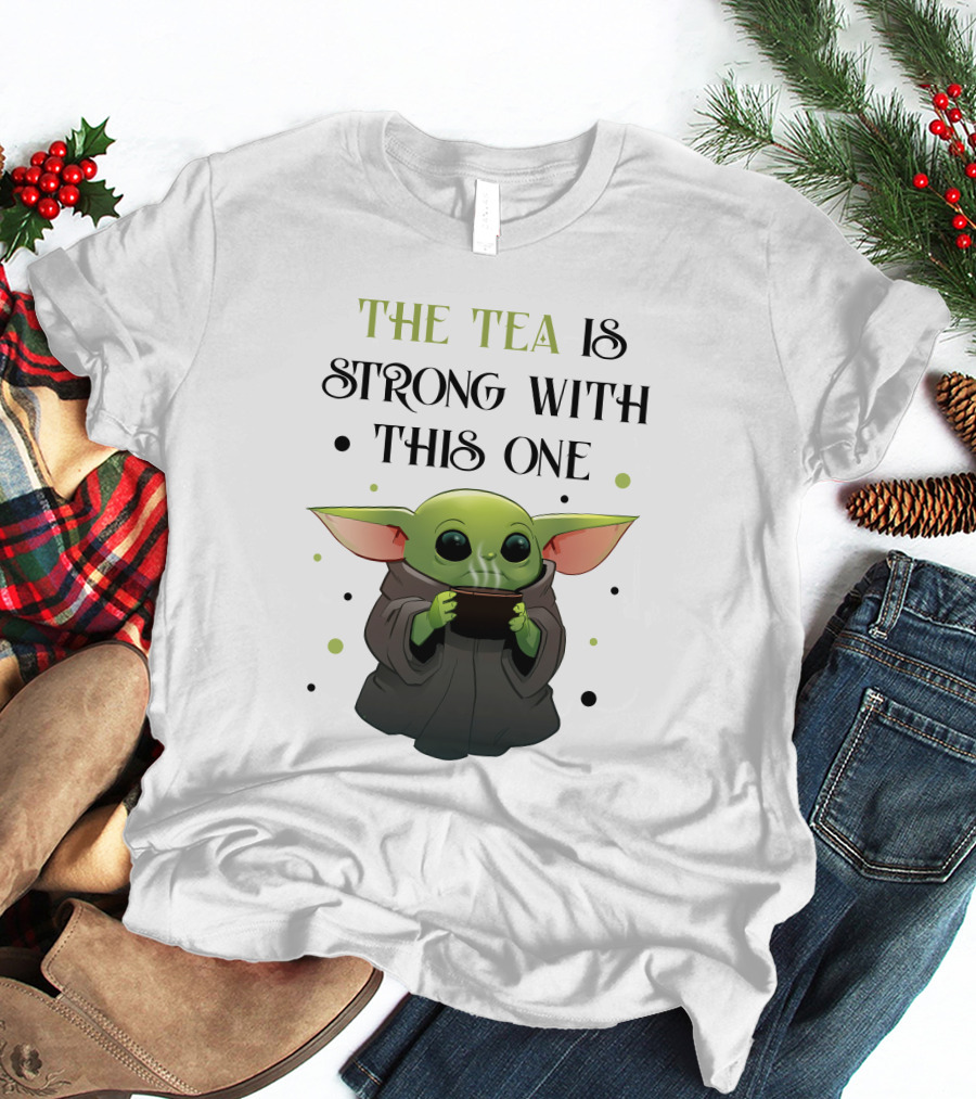 The Tea Is Strong With This One Baby Yoda T-Shirt