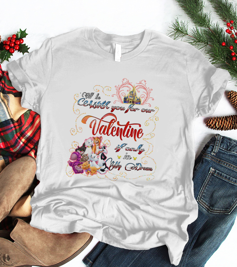 I'll Be Cruisin' You For Our Valentine If Only In My Dream Disney Cats T-Shirt