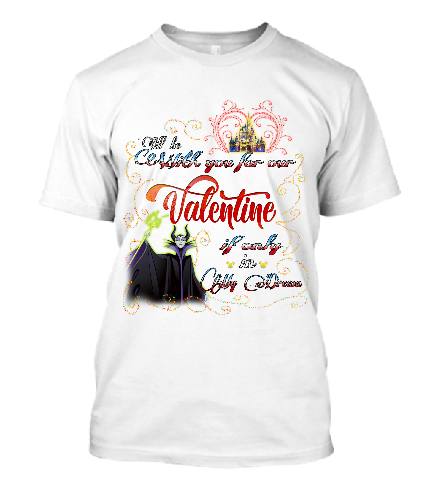 Maleficent Valentine Be With You If Only In Dream T-Shirt