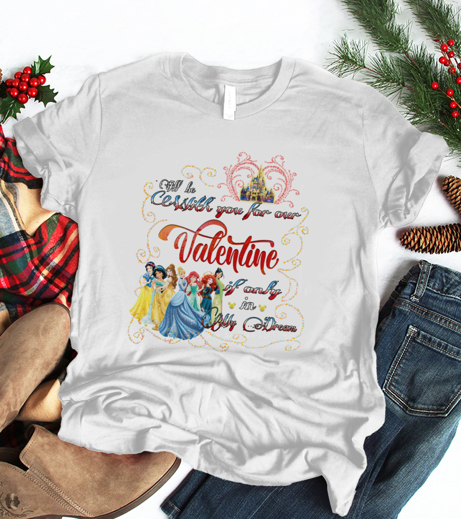 Castles And Dreams Valentine Celebrated With Princesses T-Shirt