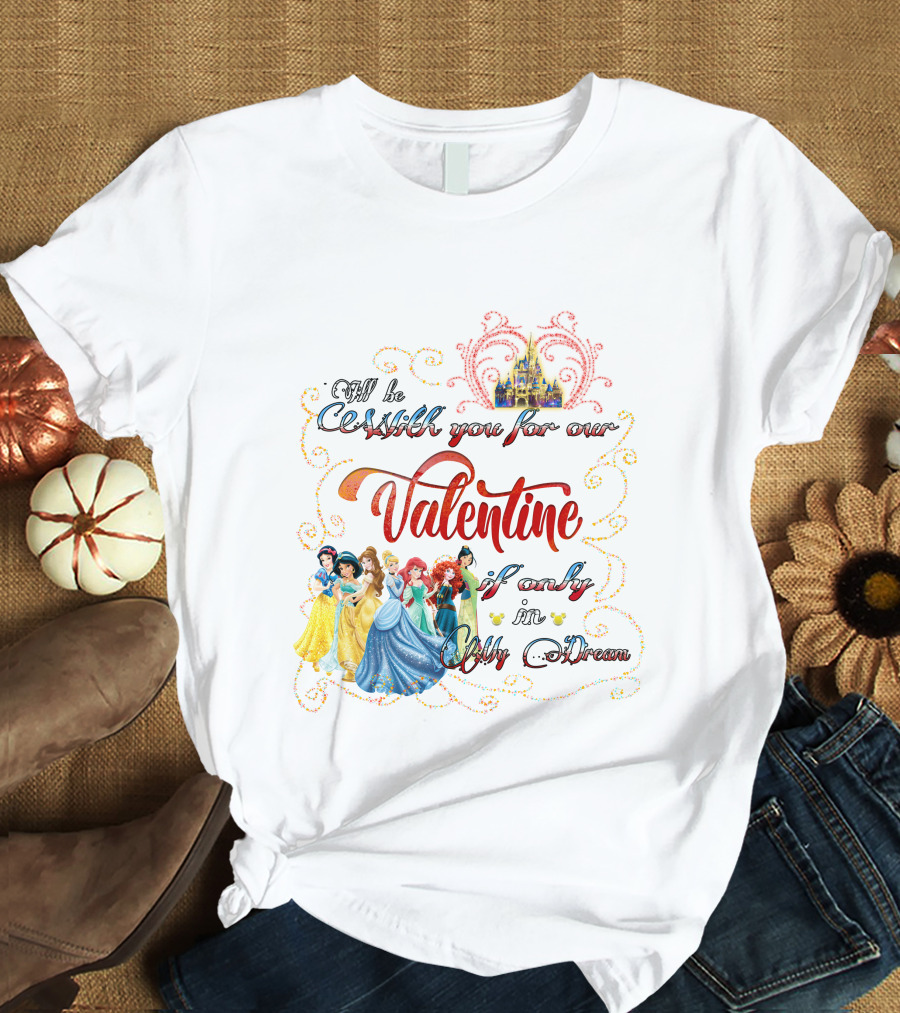 Castles And Dreams Valentine Celebrated With Princesses T-Shirt