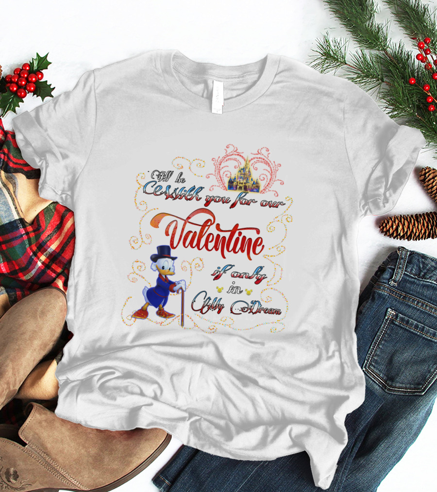 I'll Be Rich For Our Valentine If Only In A Dream Scrooge McDuck With Castle T-Shirt