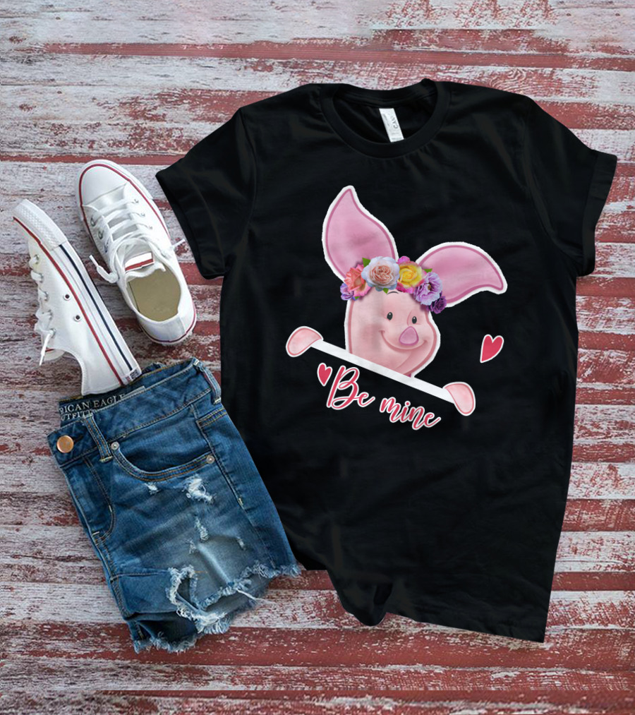 Piglet Be Mine Be Mine T-Shirt