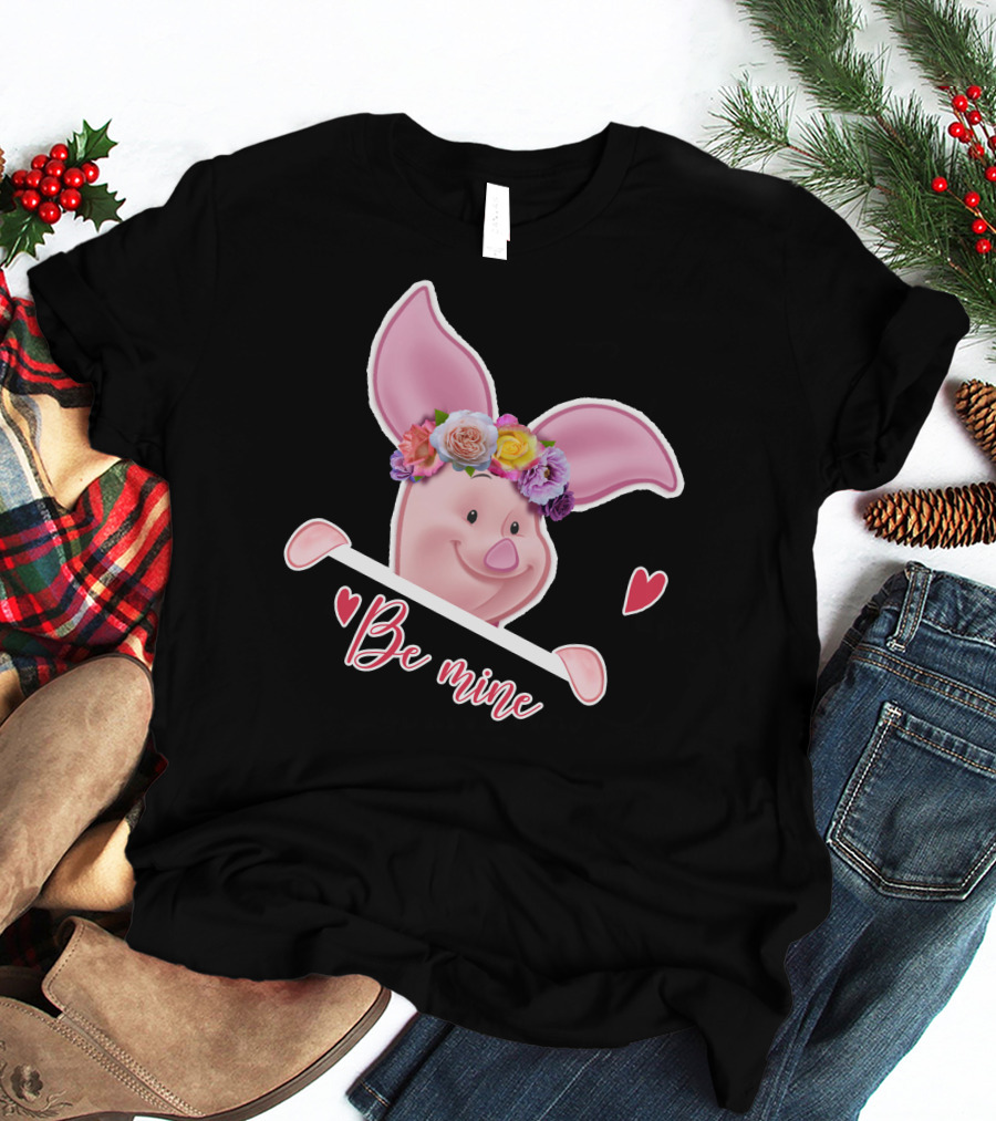 Piglet Be Mine Be Mine T-Shirt