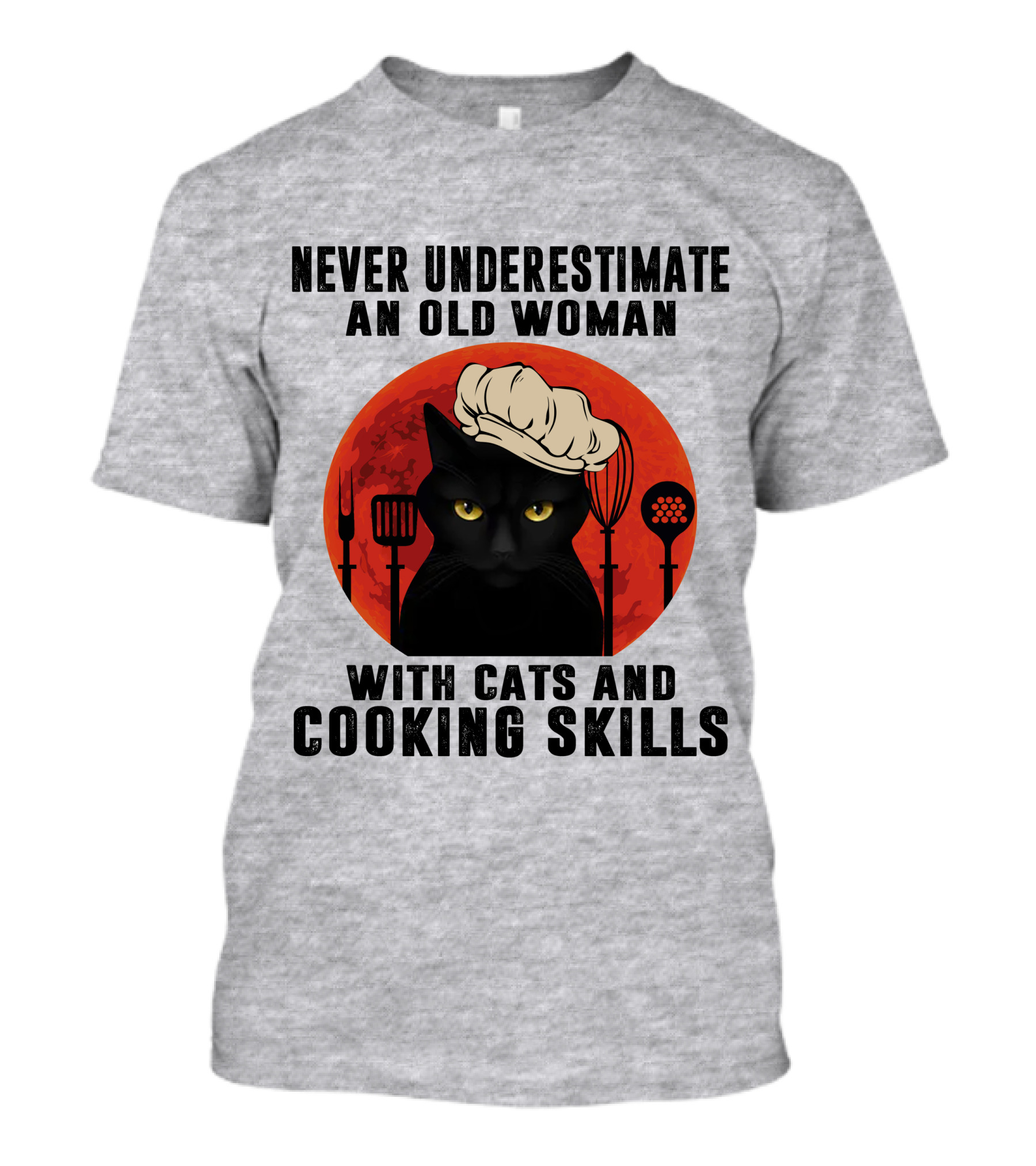 Never Underestimate An Old Woman With Cats And Cooking Skills T-Shirt