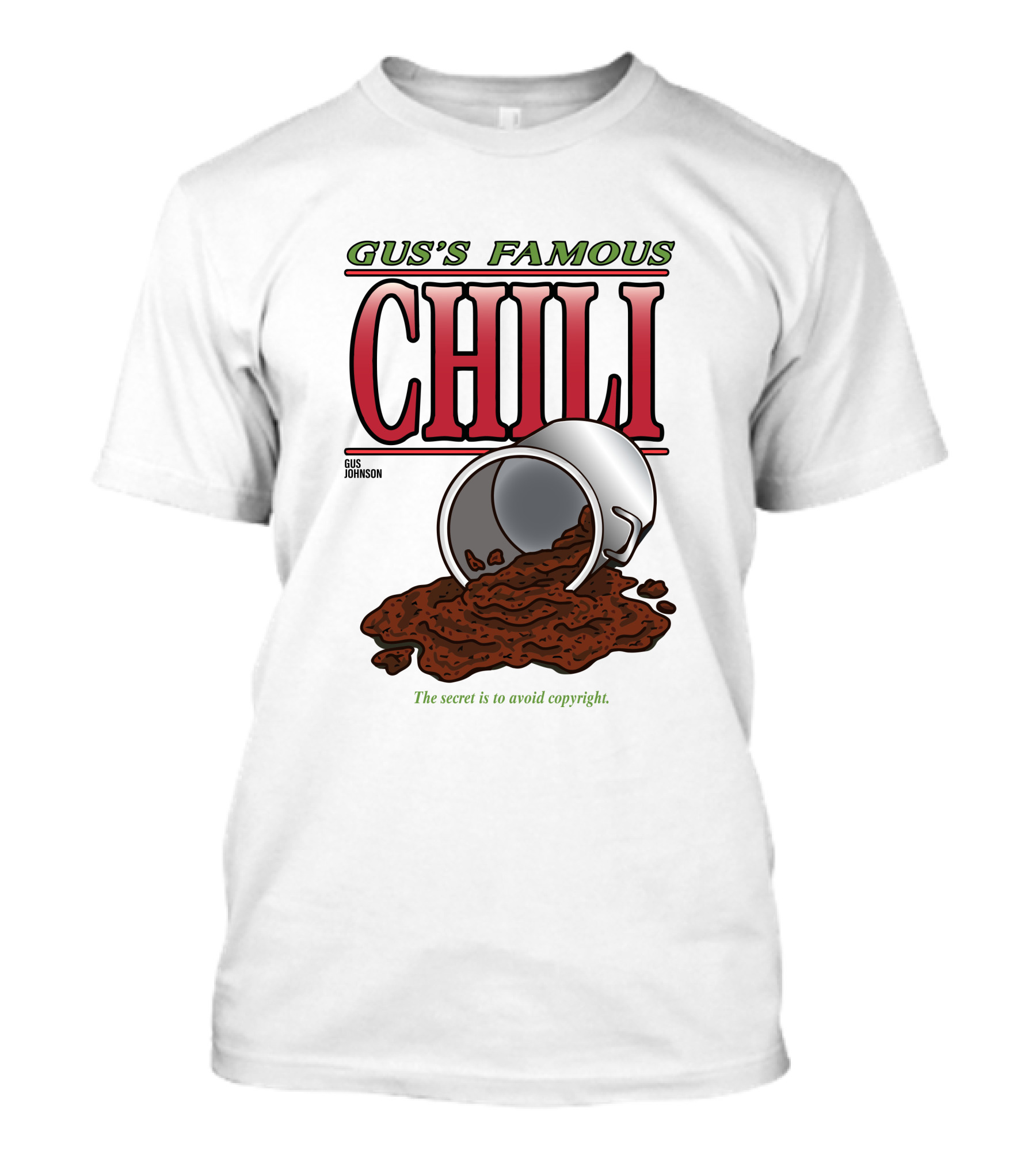 Gus's Famous Chili Gus Johnson The Secret Is To Avoid Copyright T-Shirt