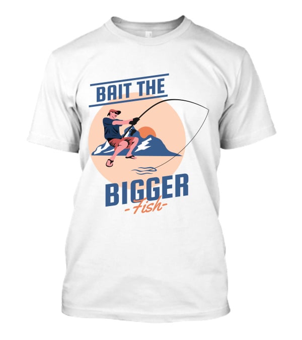 Bait The Bigger Fish Angler Adventure With Fishing Rod And Mountain Sunset T-Shirt