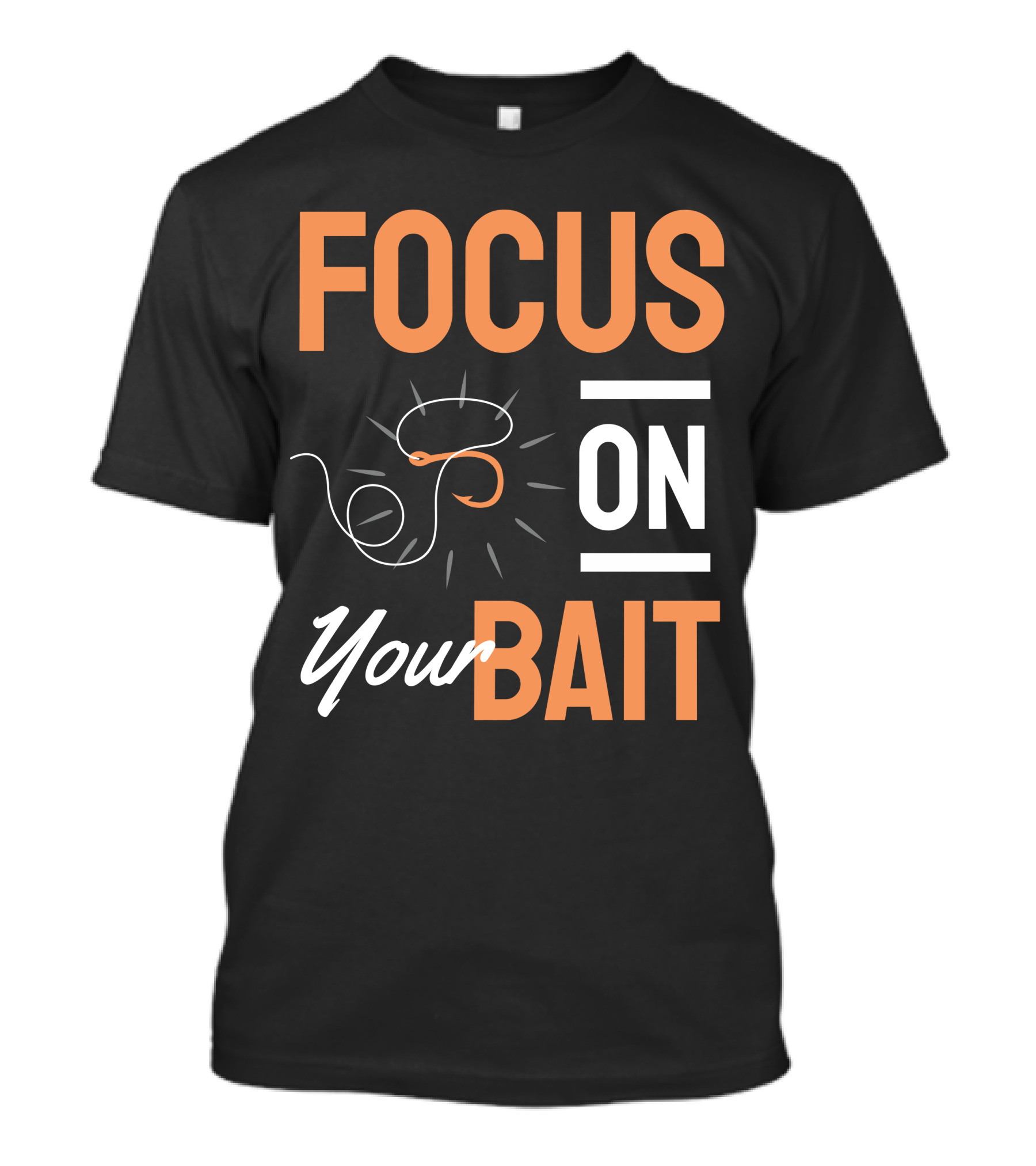 Focus On Your Bait Fishing Hook T-Shirt