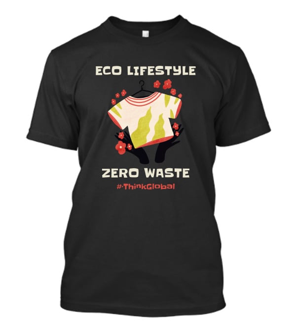 ECO LIFESTYLE ZERO WASTE #ThinkGlobal T-Shirt