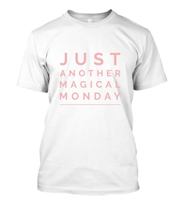 JUST ANOTHER MAGICAL MONDAY T-Shirt