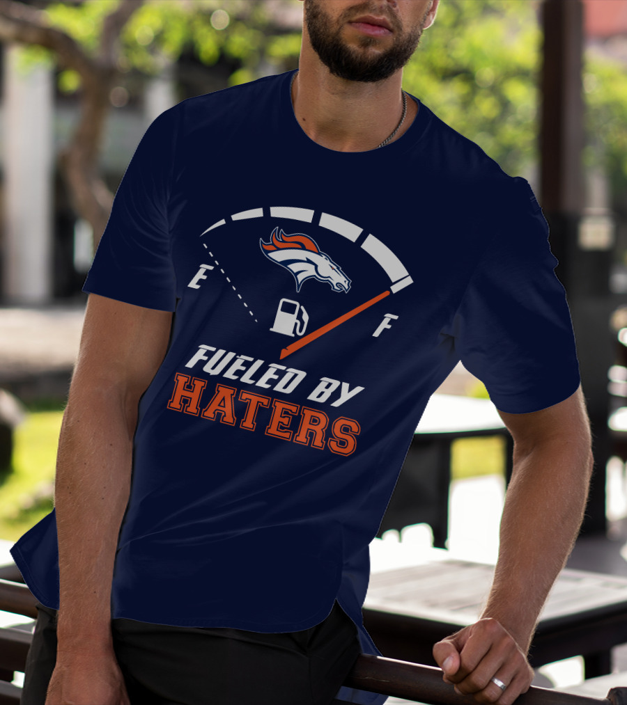 Denver Broncos Fueled By Haters Fuel Gauge T-Shirt
