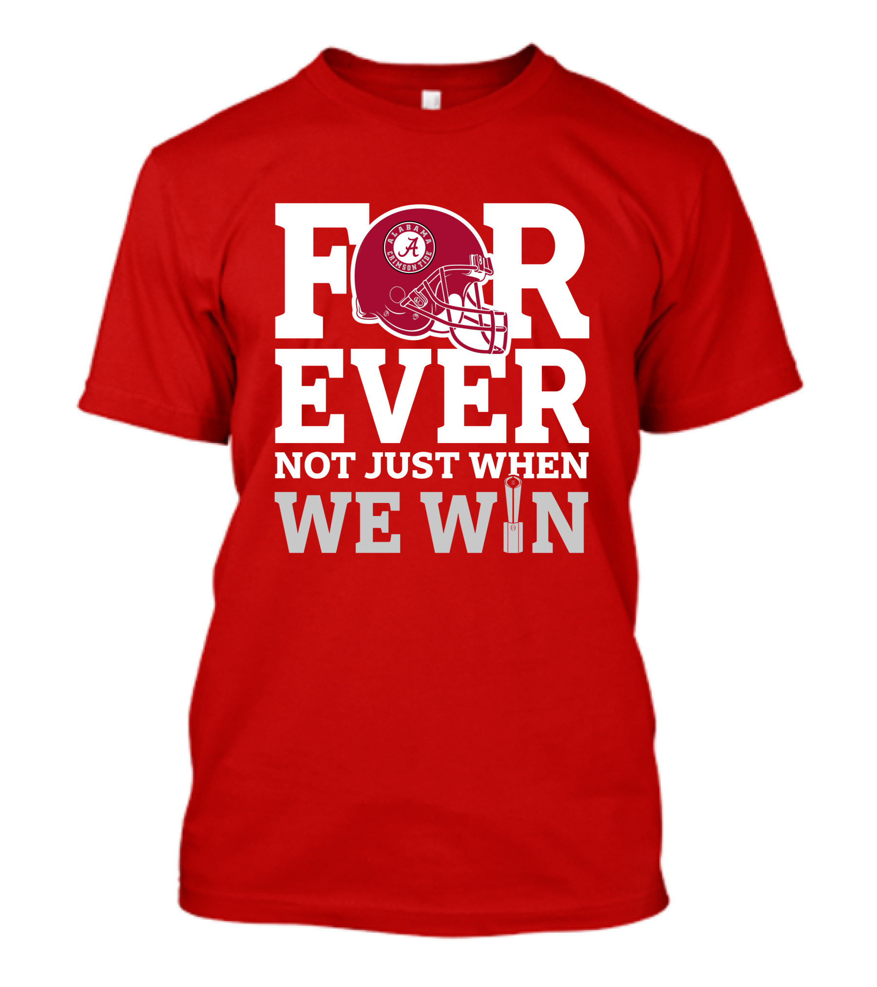 Alabama Crimson Tide Forever Not Just When We Win Football Helmet T-Shirt