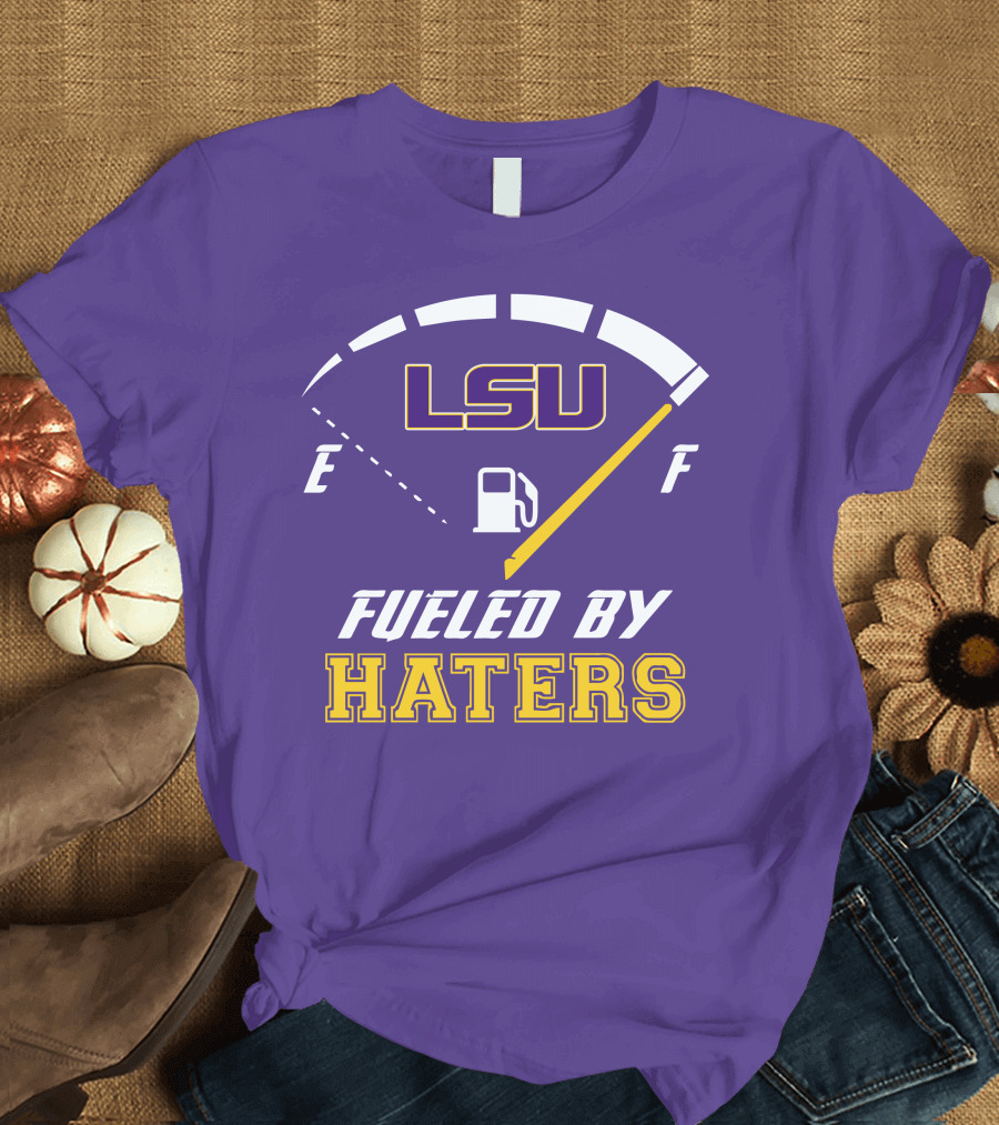 LSU Tigers Fueled By Haters Fuel Gauge T-Shirt