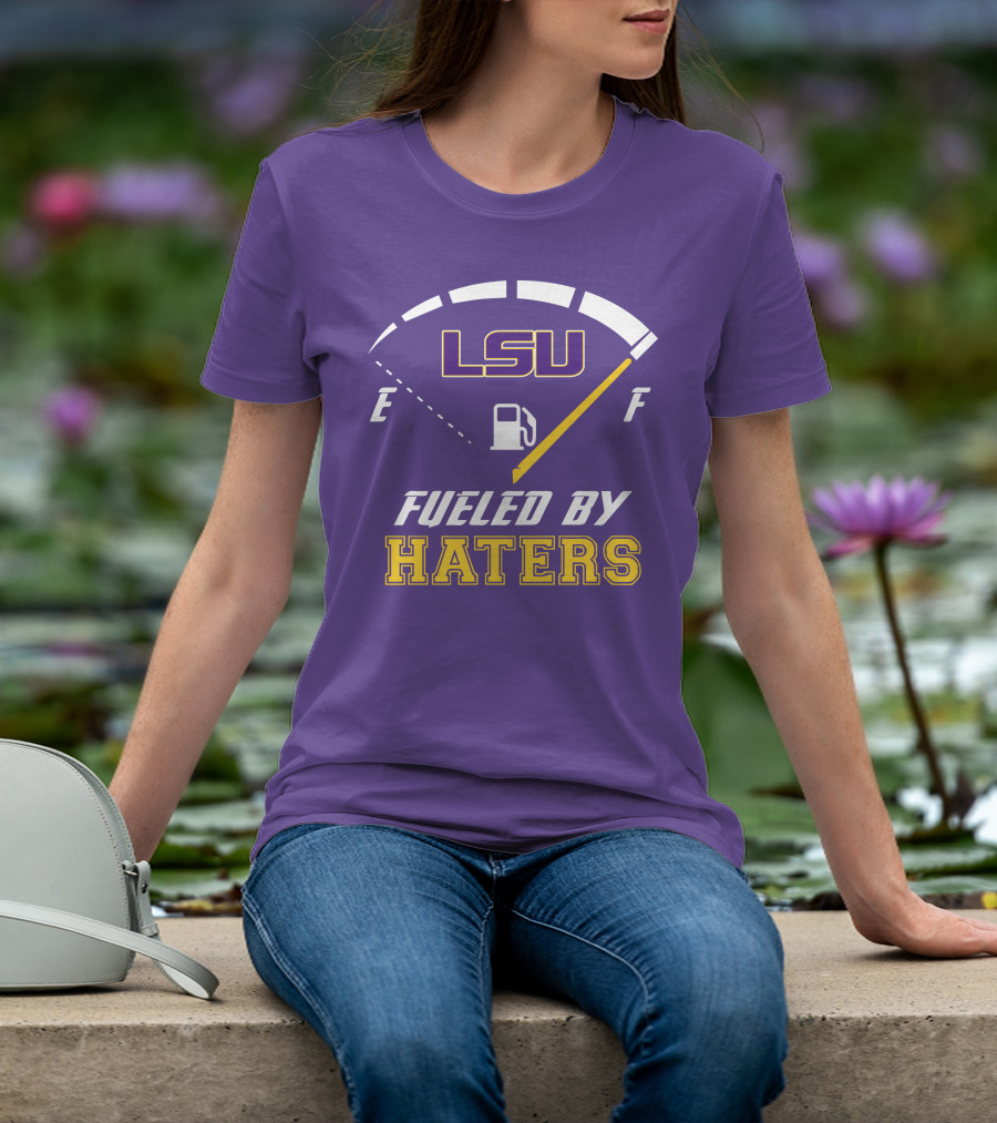 LSU Tigers Fueled By Haters Fuel Gauge T-Shirt